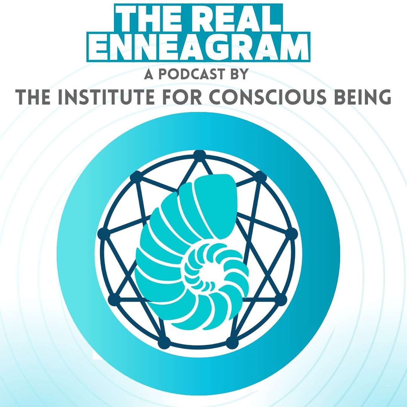 The Real Enneagram, a Podcast by the Institute for Conscious Being