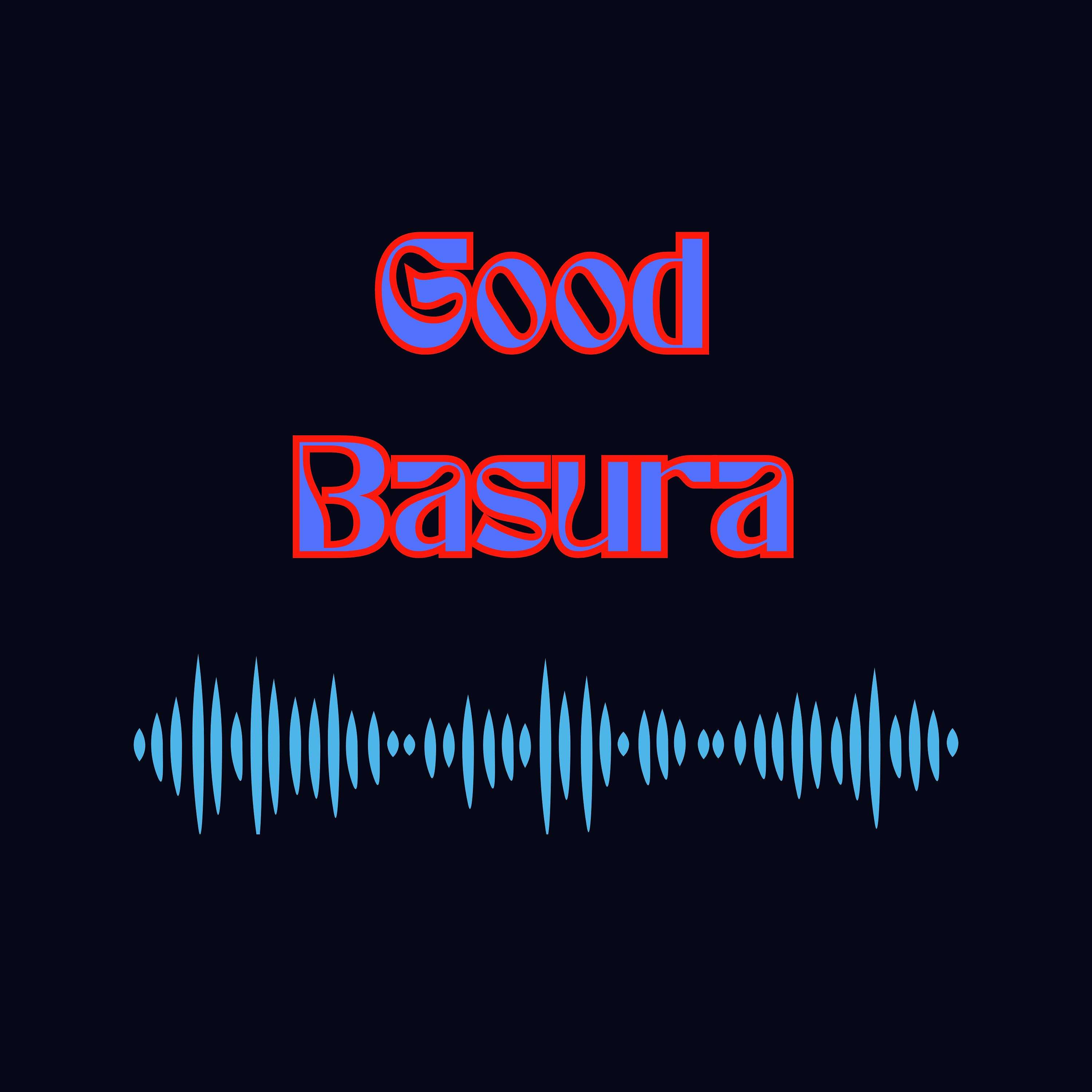 Good Basura Podcast