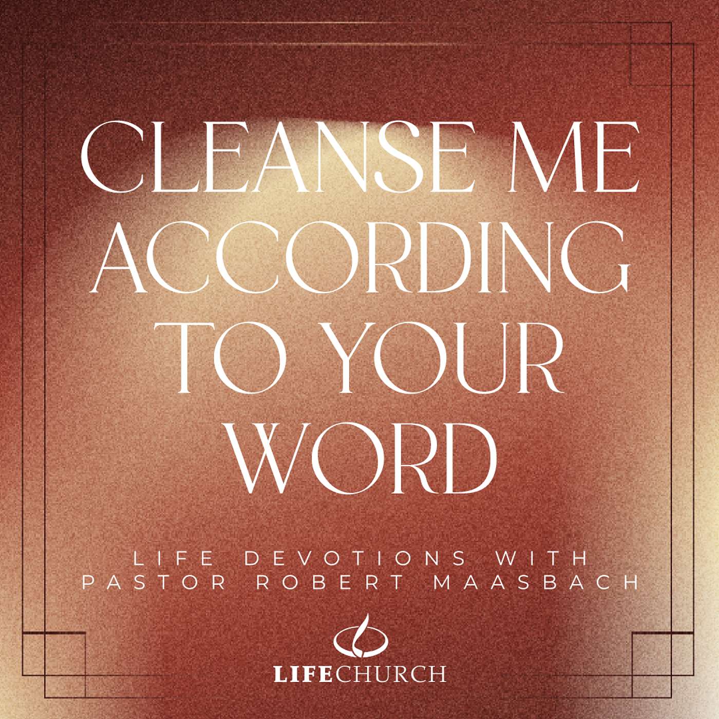 Cleanse Me According To Your Word - 9.12.25