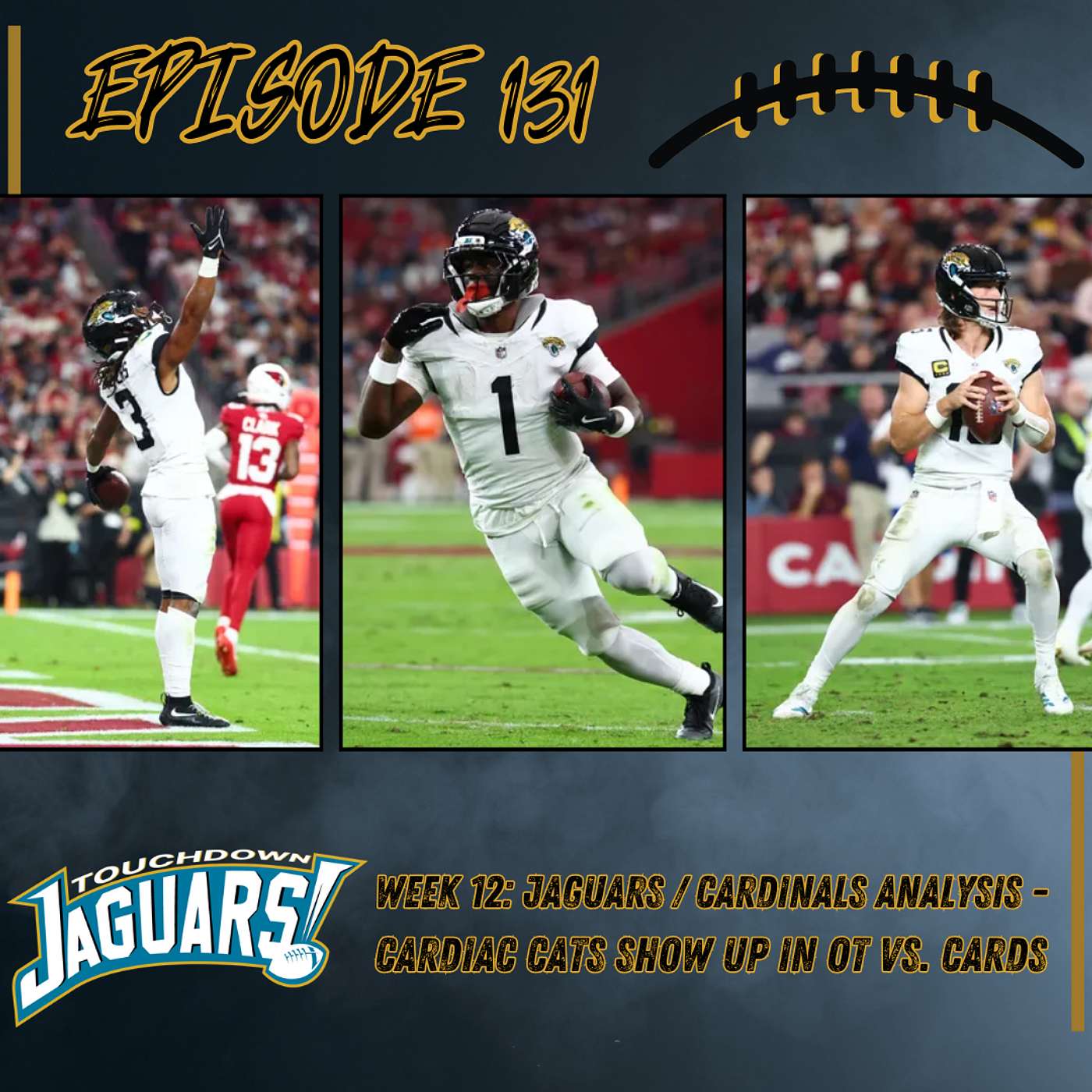Episode 131: Jaguars/Cardinals Week 12 Analysis - Cardiac Cats Show Up in OT vs. Cards Episode 131: Jaguars/Cardinals Week 12 Analysis - Cardiac Cats Show Up in OT vs. Cards