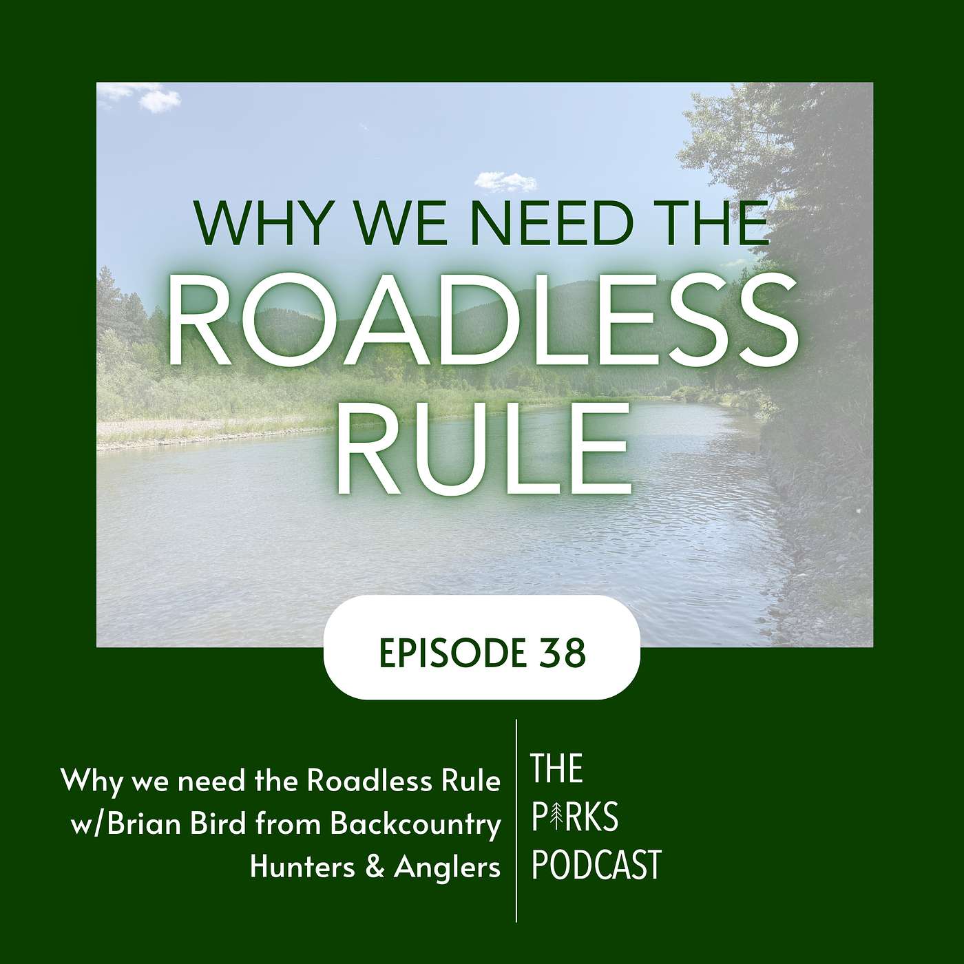 Why we need the Roadless Rule w/Brian Bird from Backcountry Hunters & Anglers (Episode 38)