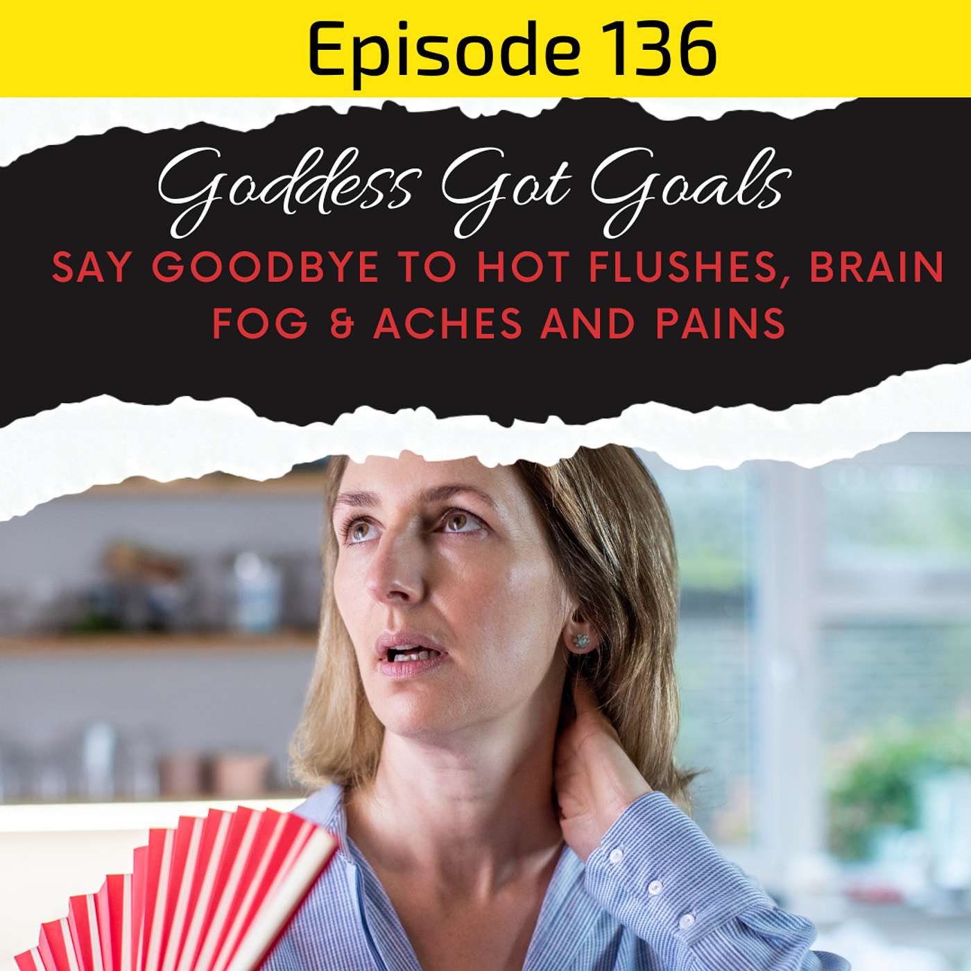 136: Say Goodbye to Hot Flushes, Brain Fog & Aches and Pains episode artwork