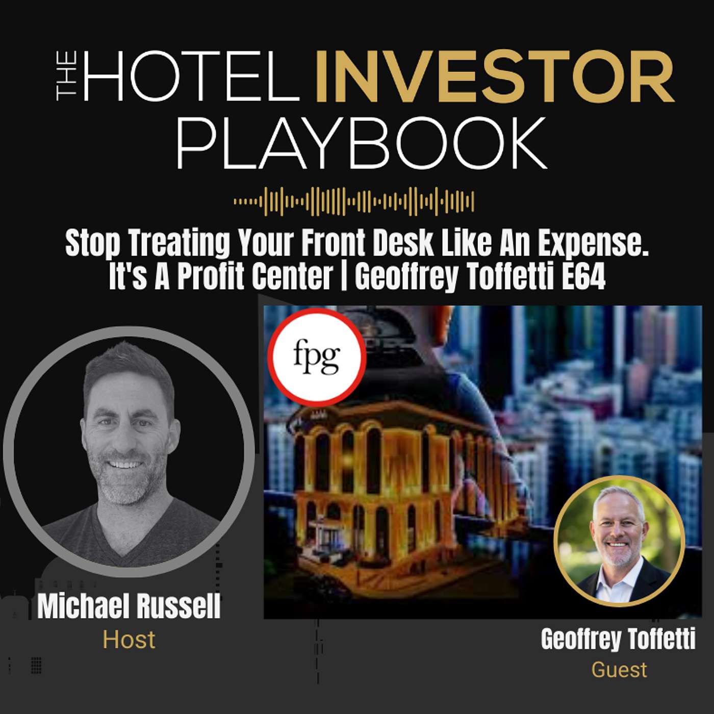 Stop Treating Your Front Desk Like An Expense. It's A Profit Center | Geoffrey Toffetti E64