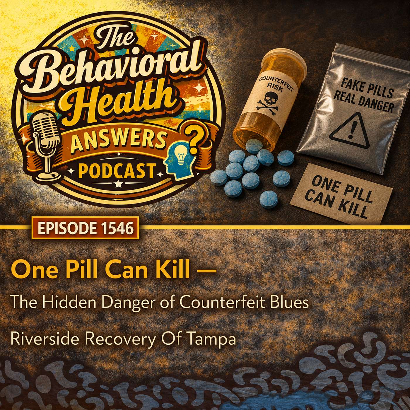 Episode 1546: One Pill Can Kill - The Hidden Danger of Counterfeit Blues | Riverside Recovery Of Tampa episode artwork