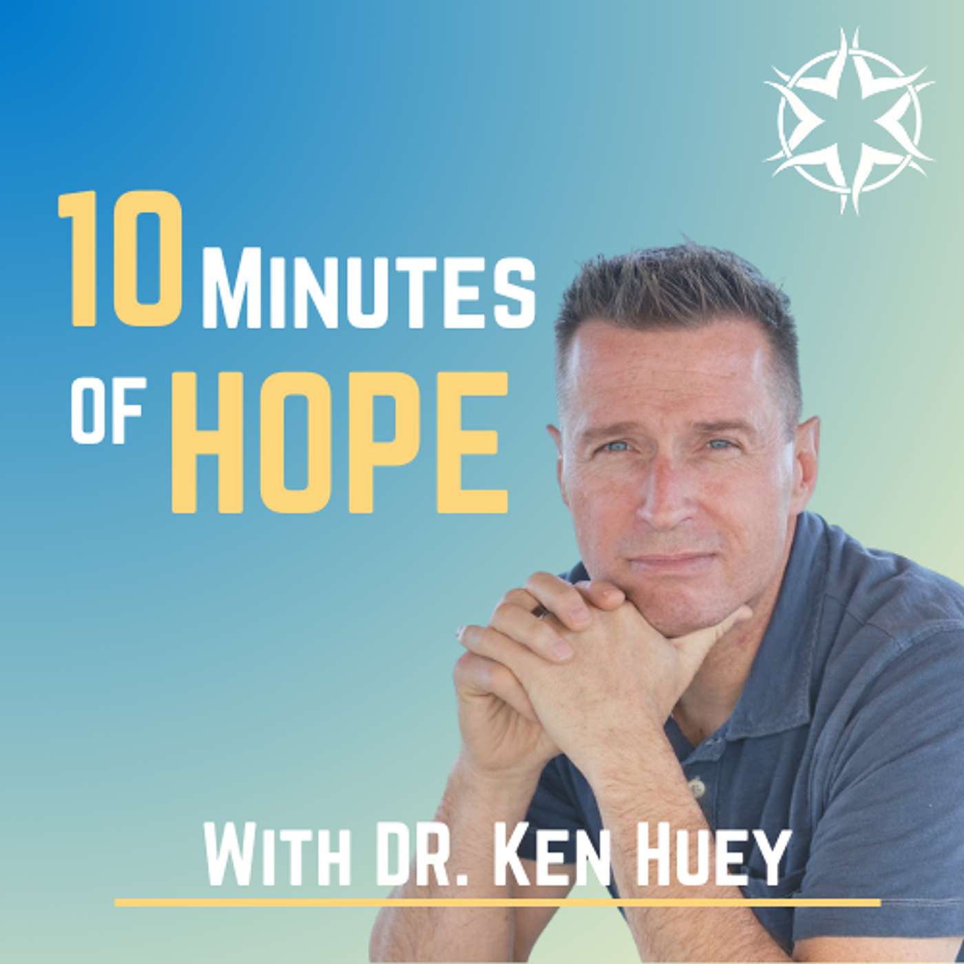 10 Minutes of Hope with Dr. Ken Huey