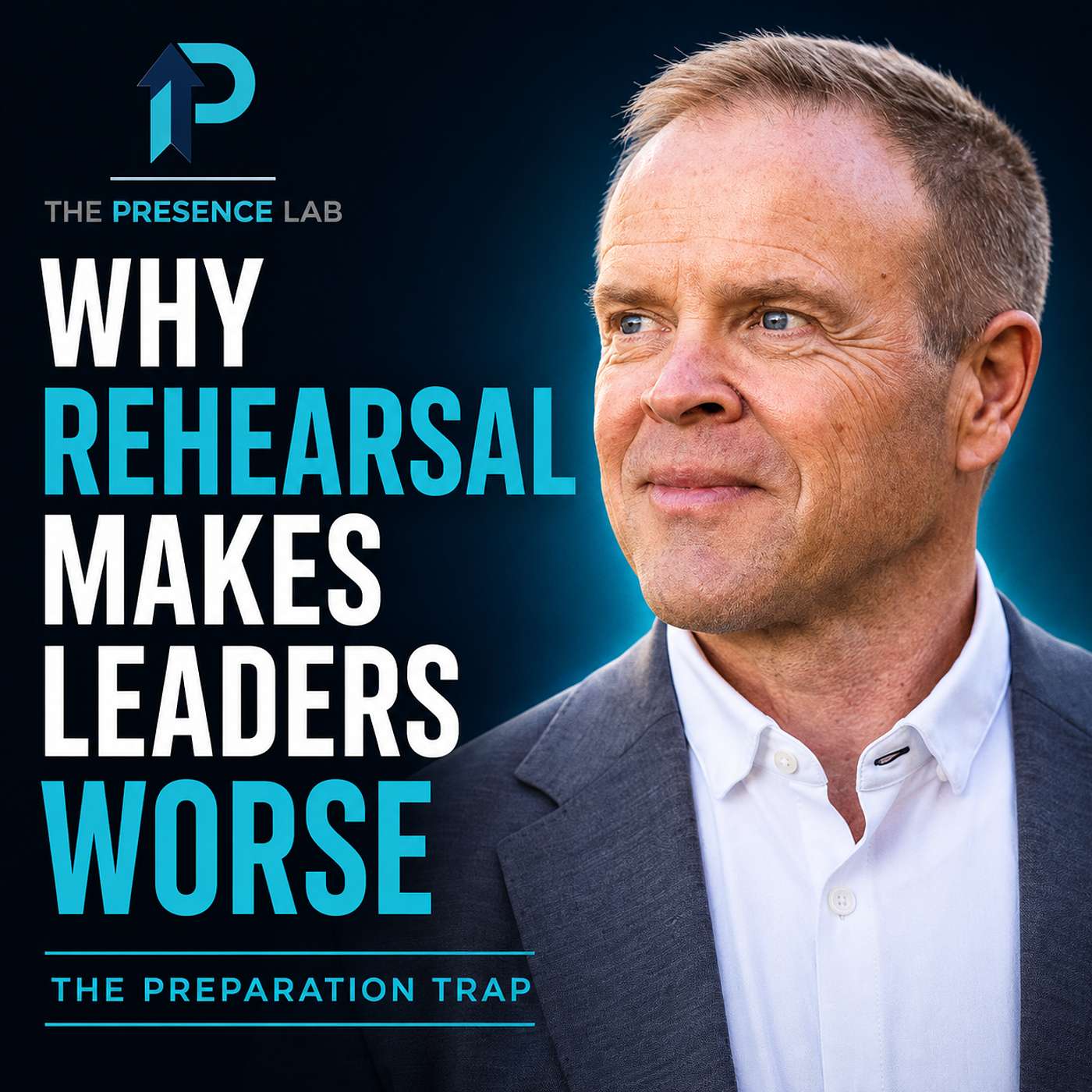 Why Rehearsal Makes Some Leaders Worse episode artwork