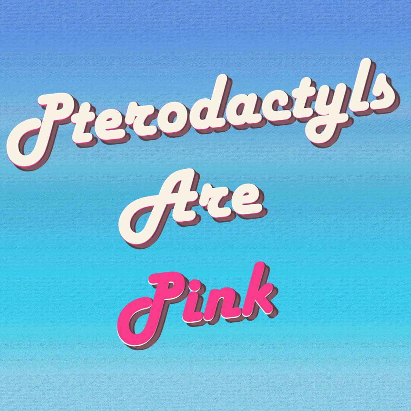 Pterodactyls Are Pink 