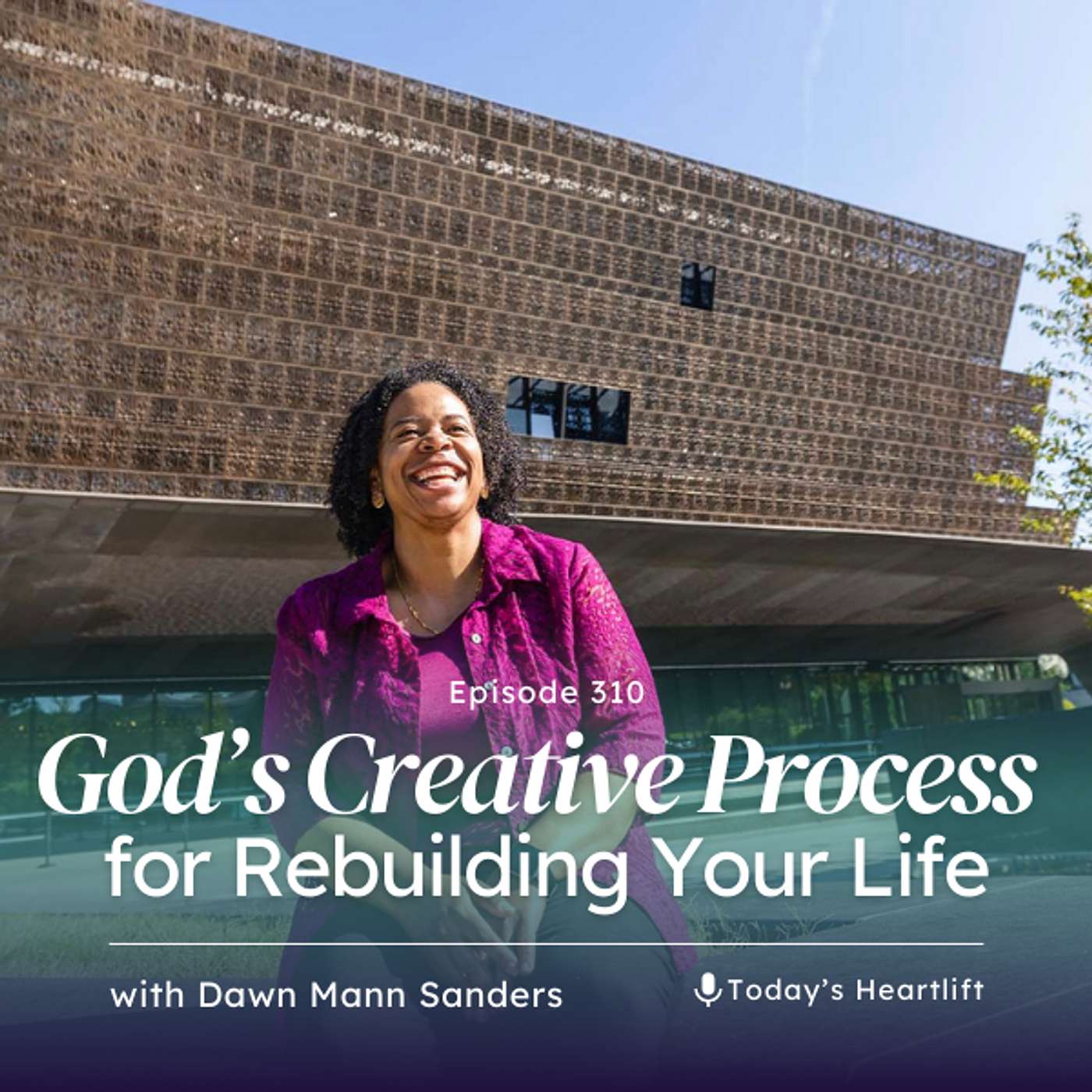 310. When Your World Ends: Seven Creative Strategies for Rebuilding Your Life with Dawn Mann Sanders