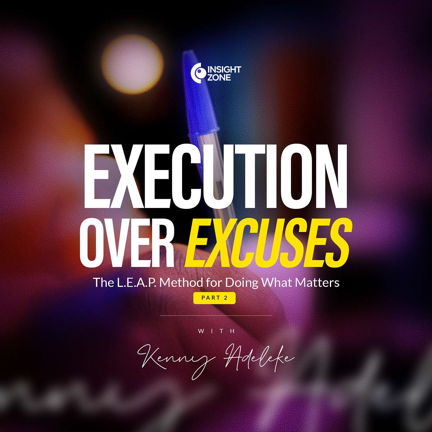 Execution Over Excuses: The L.E.A.P Method for Doing What Matters (Part 2)