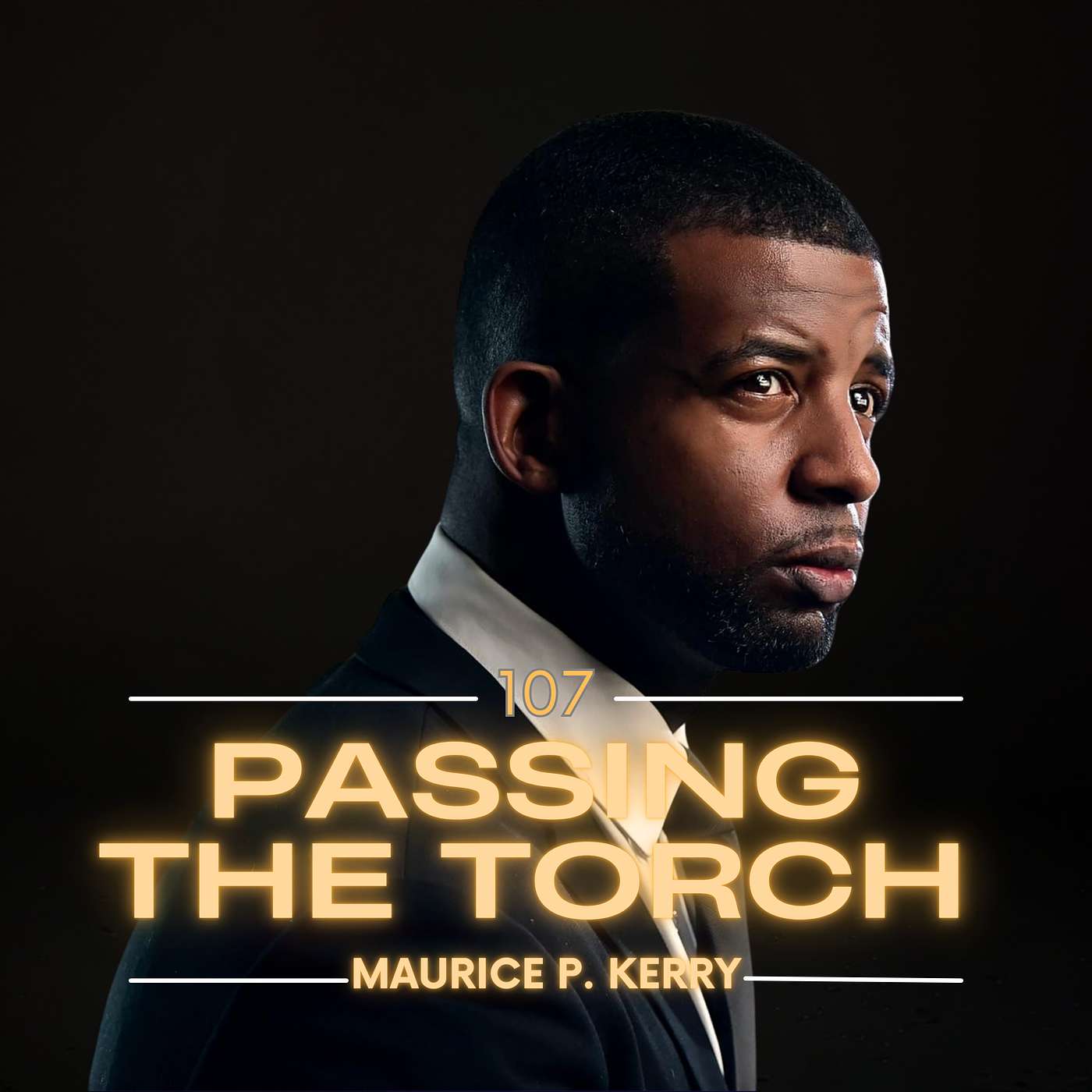 #107 - Maurice P. Kerry on Invisible Impact, Fatherhood, Marines, Life, Survival, and Purpose