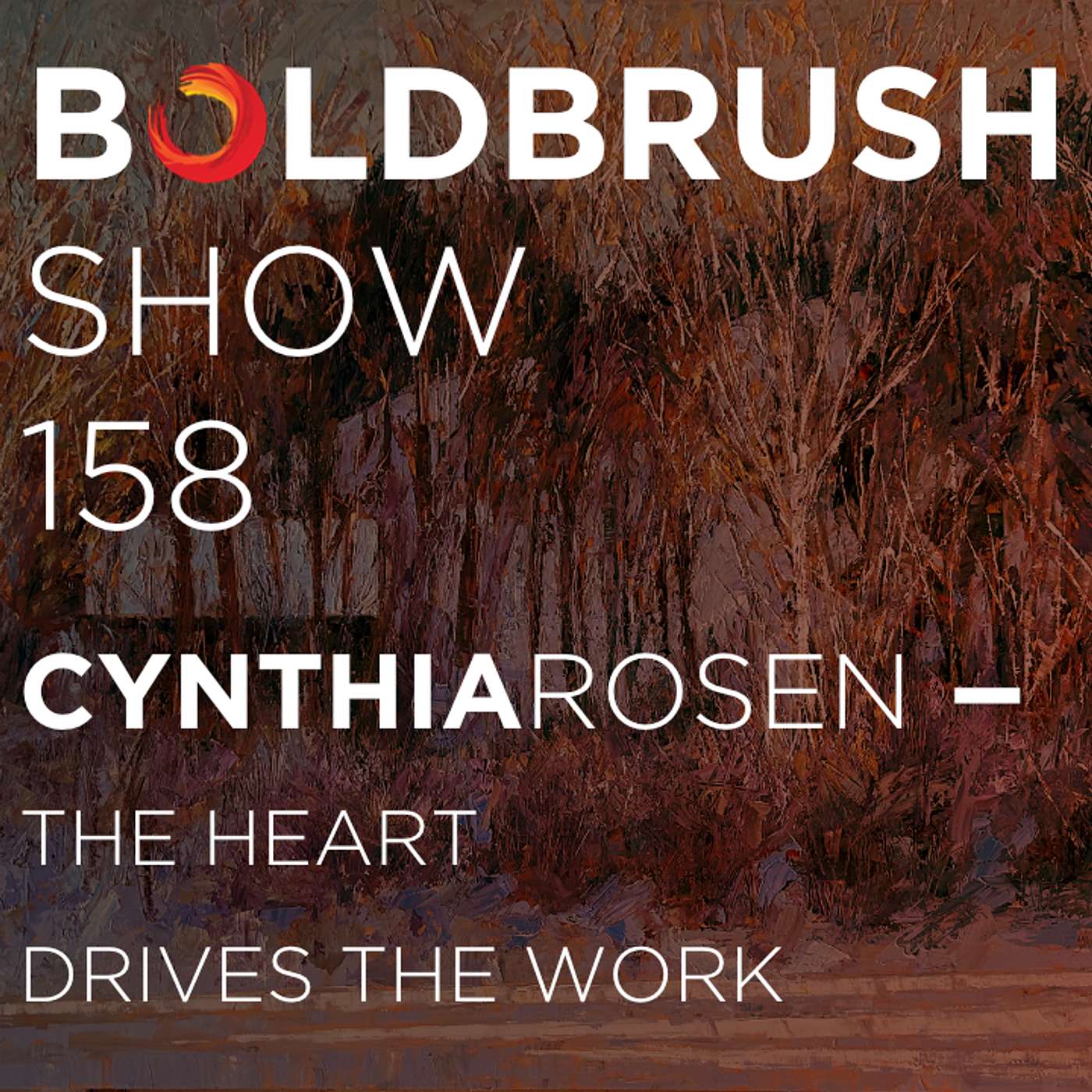 158 Cynthia Rosen — The Heart Drives the Work