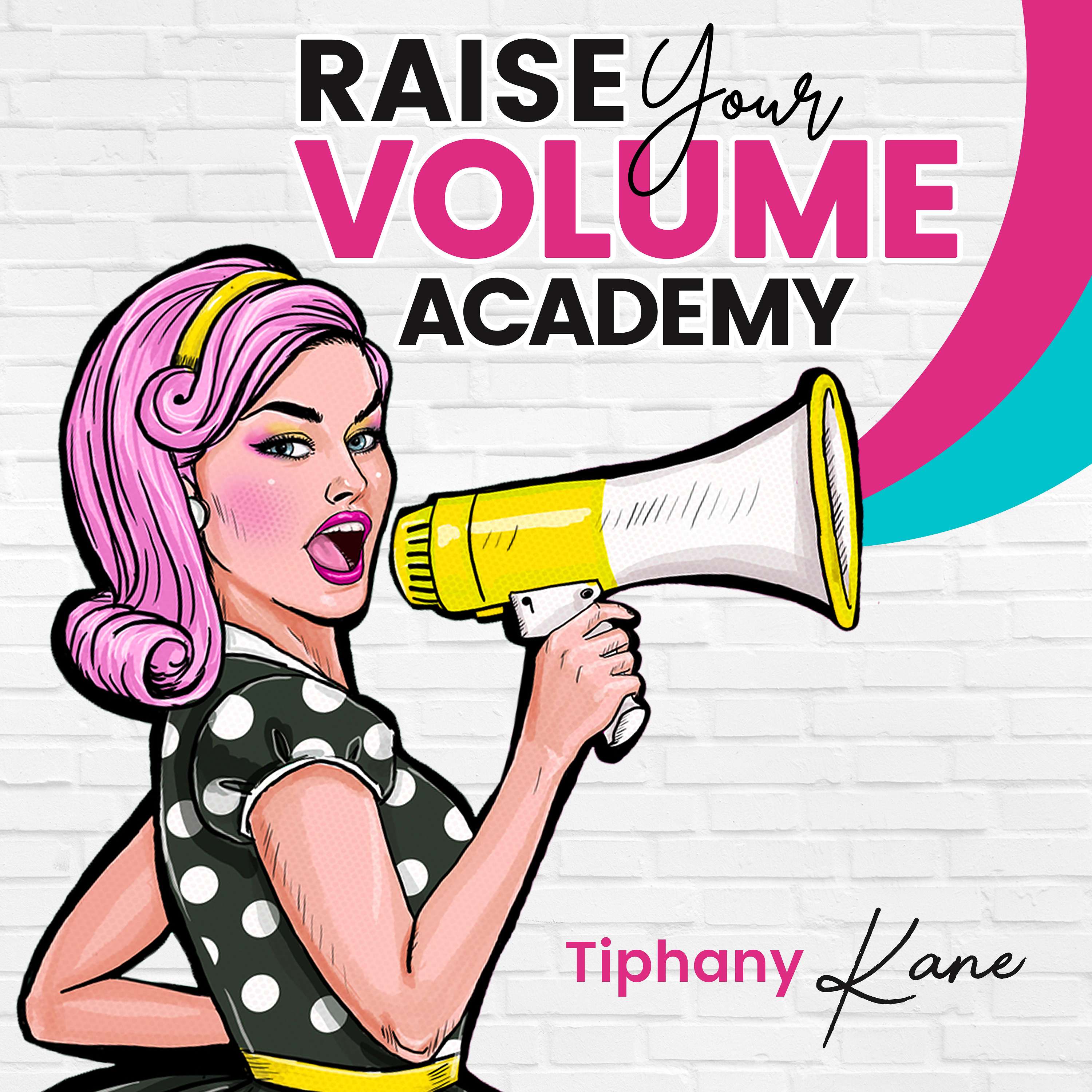 Raise Your Volume Academy with Tiphany Kane, M.Ed. Artwork