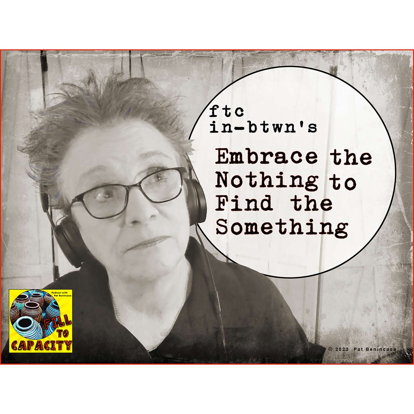 FTC in-btwn #7: Embrace the Nothing to Find the Something