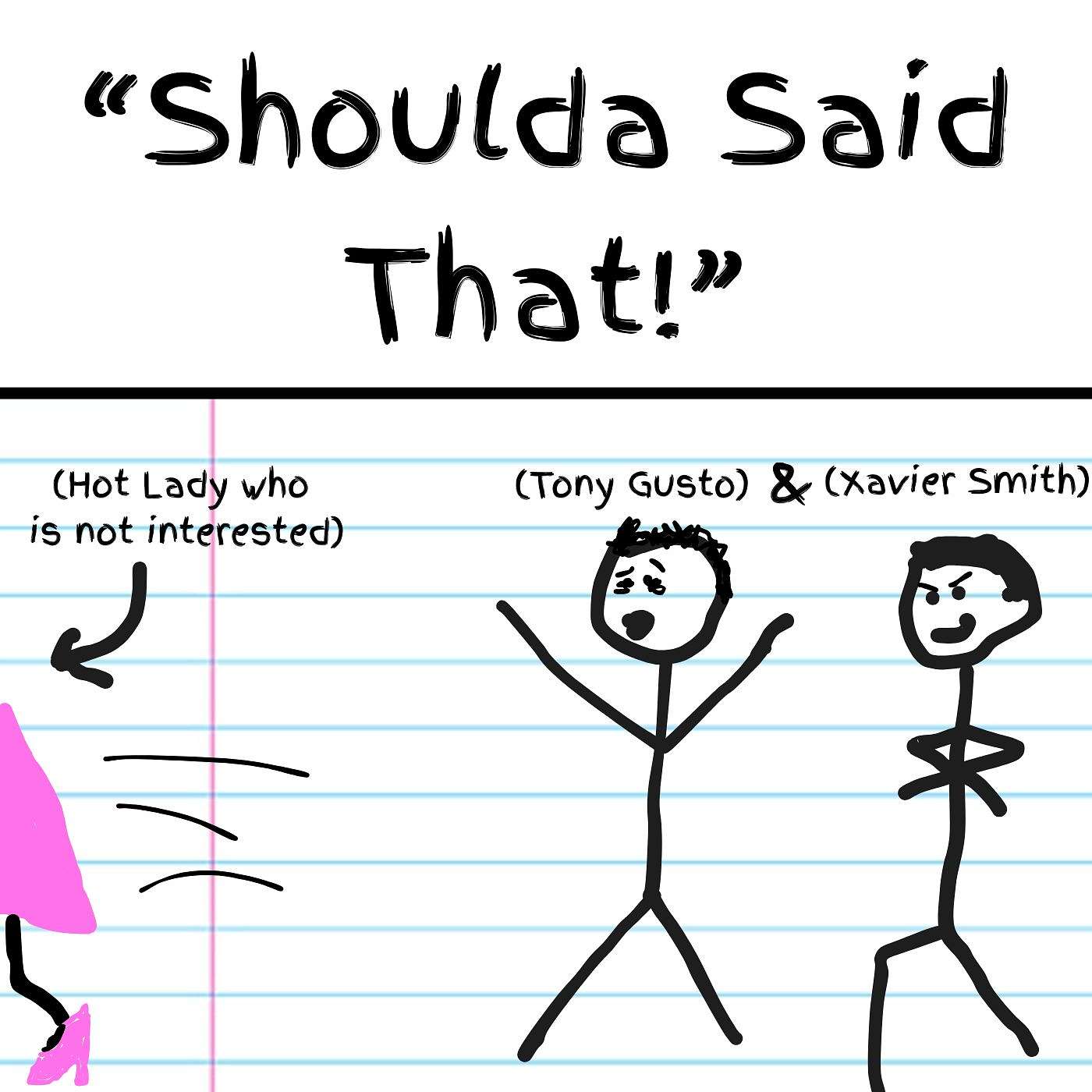 Shoulda Said That