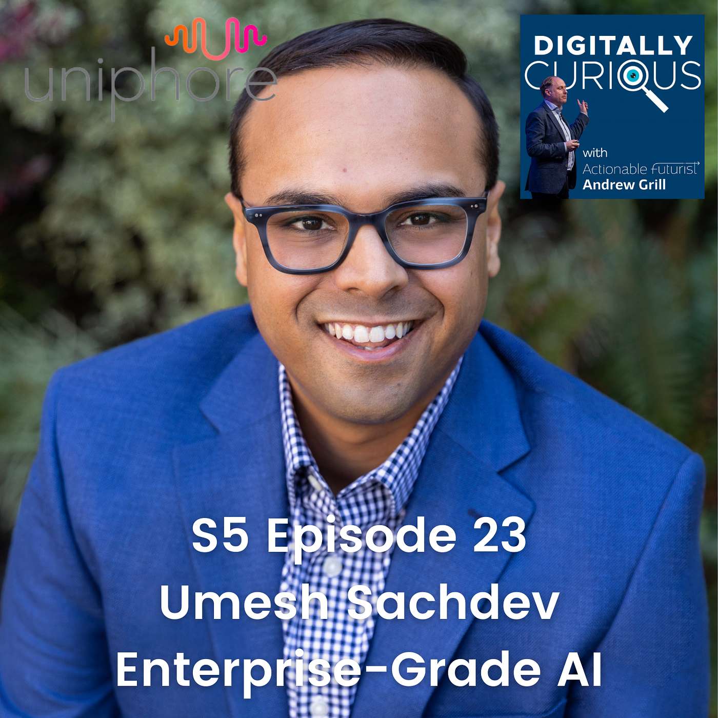 S5 Episode 23: Shaping the Future of Enterprise-Grade AI with Umesh Sachdev of Uniphore