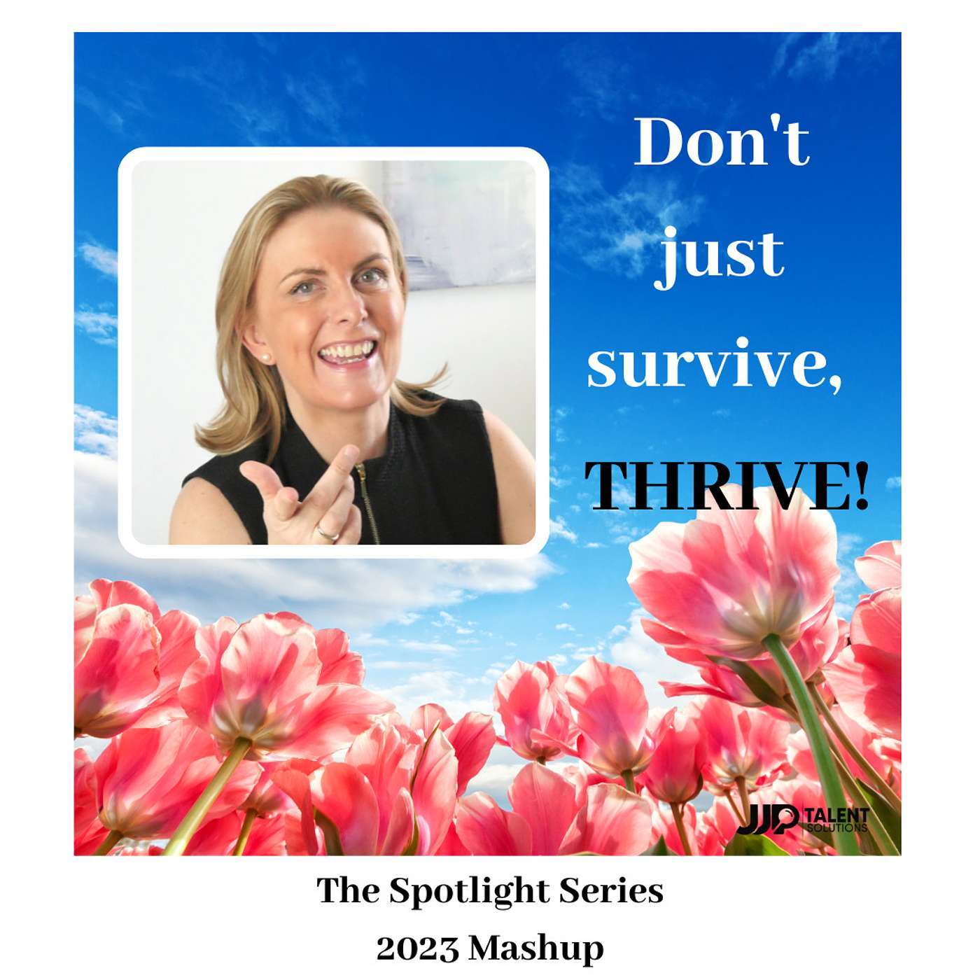 The Spotlight Series - Don’t just survive, thrive!