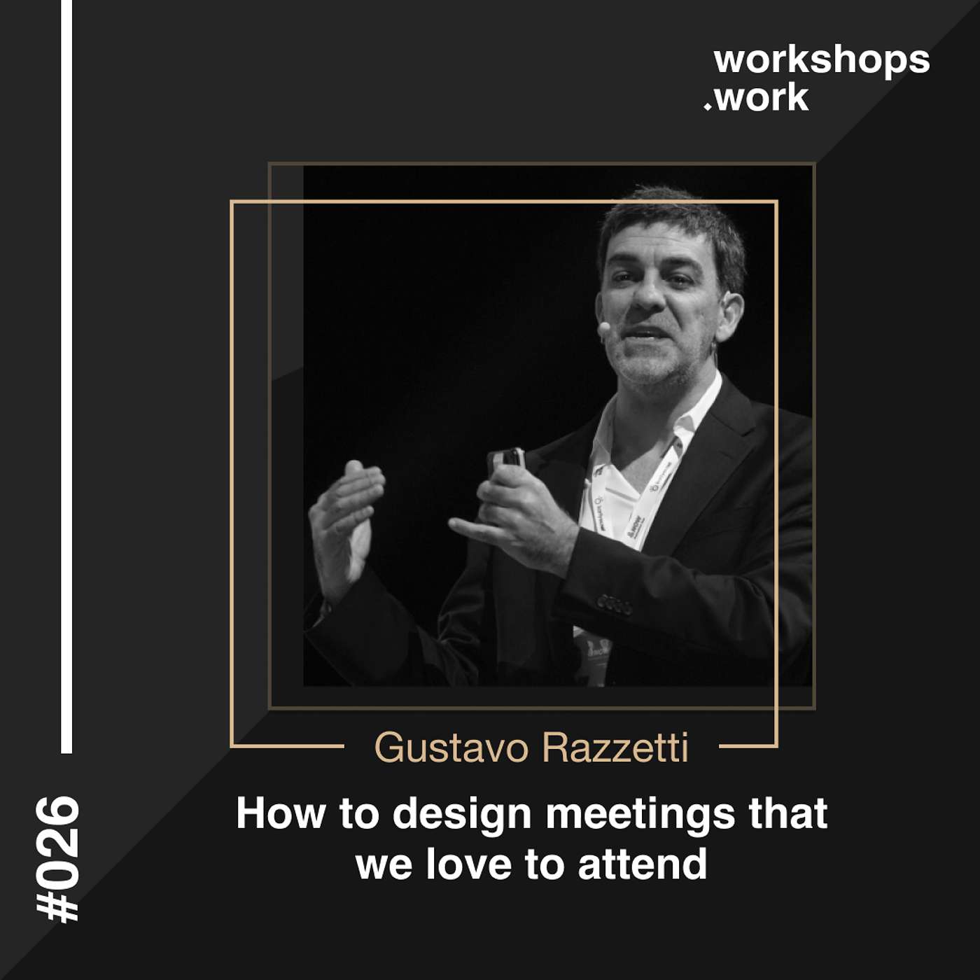026 - How to design meetings that we love to attend - with Gustavo Razzetti