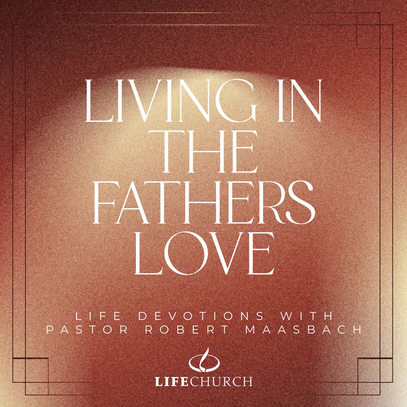 Living In The Fathers Love - 10.10.25
