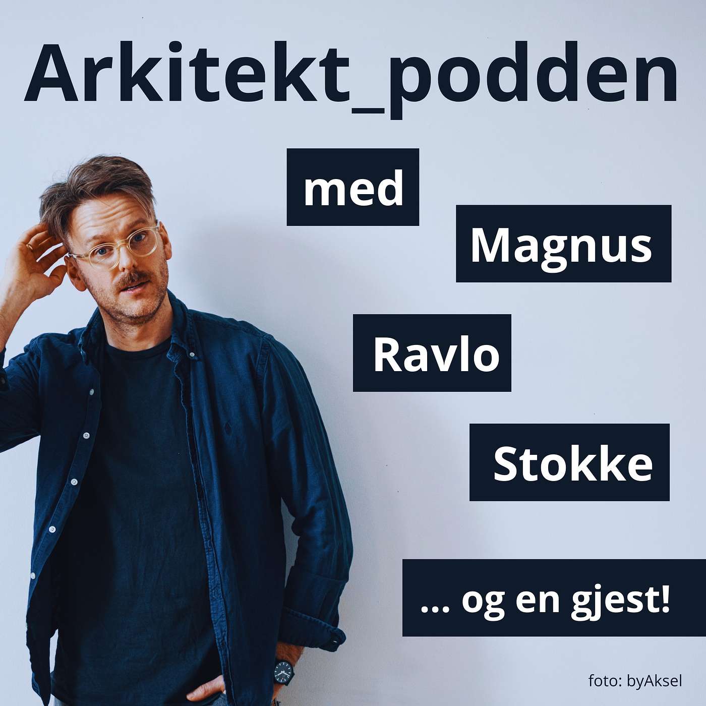 Arkitektpodden med Magnus Ravlo Stokke