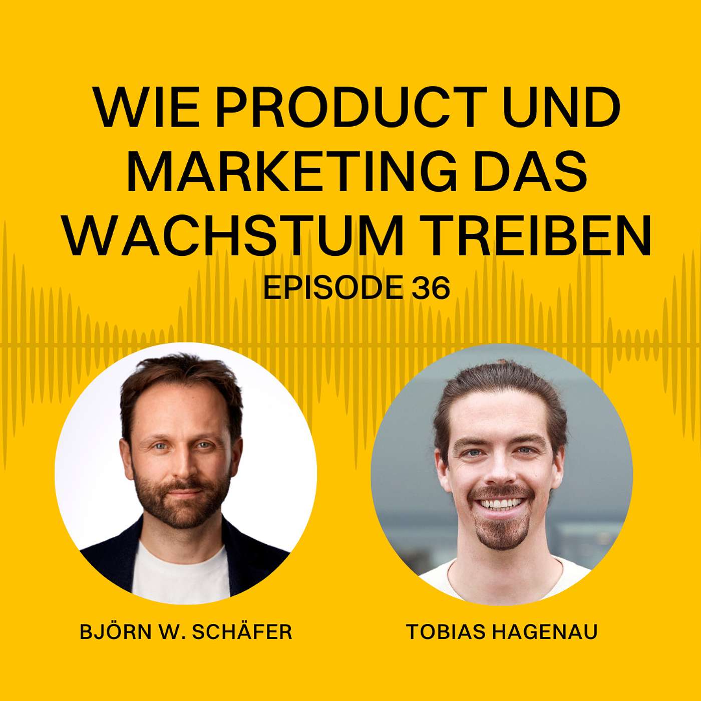 Wie Product und Marketing das Wachstum treiben - EP 36 | Tobias Hagenau
