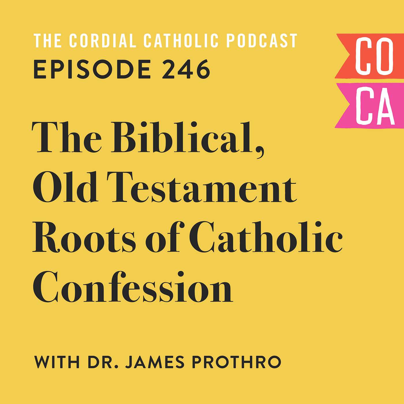 246: The Biblical, Old Testament Roots of Confession (w/ Dr. James Prothro)