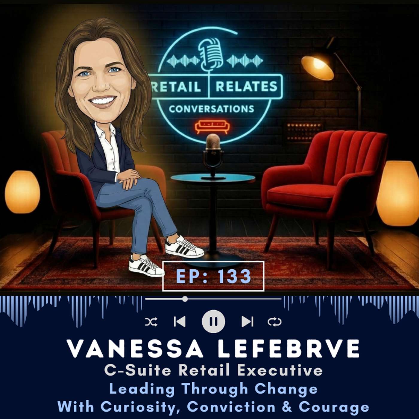 Leading Through Change: Vanessa LeFebvre on Curiosity, Courage and Conviction Leading Through Change: Vanessa LeFebvre on Curiosity, Courage and Conviction