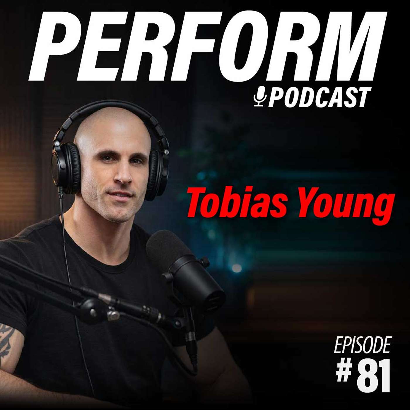 Tobias Young — Perform Podcast #81
