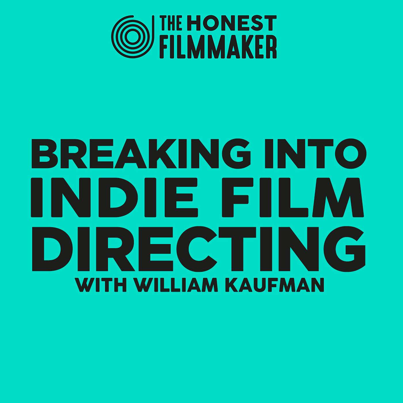 Breaking into Indie Film Directing with William Kaufman