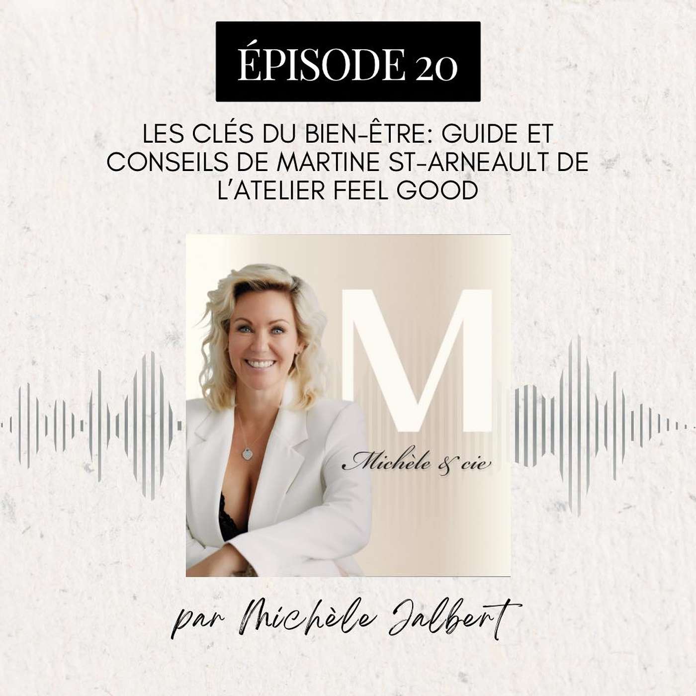 #20. Les Clés du Bien-Être: Guide et Conseils de Martine St-Arneault de l'Atelier Feel Good