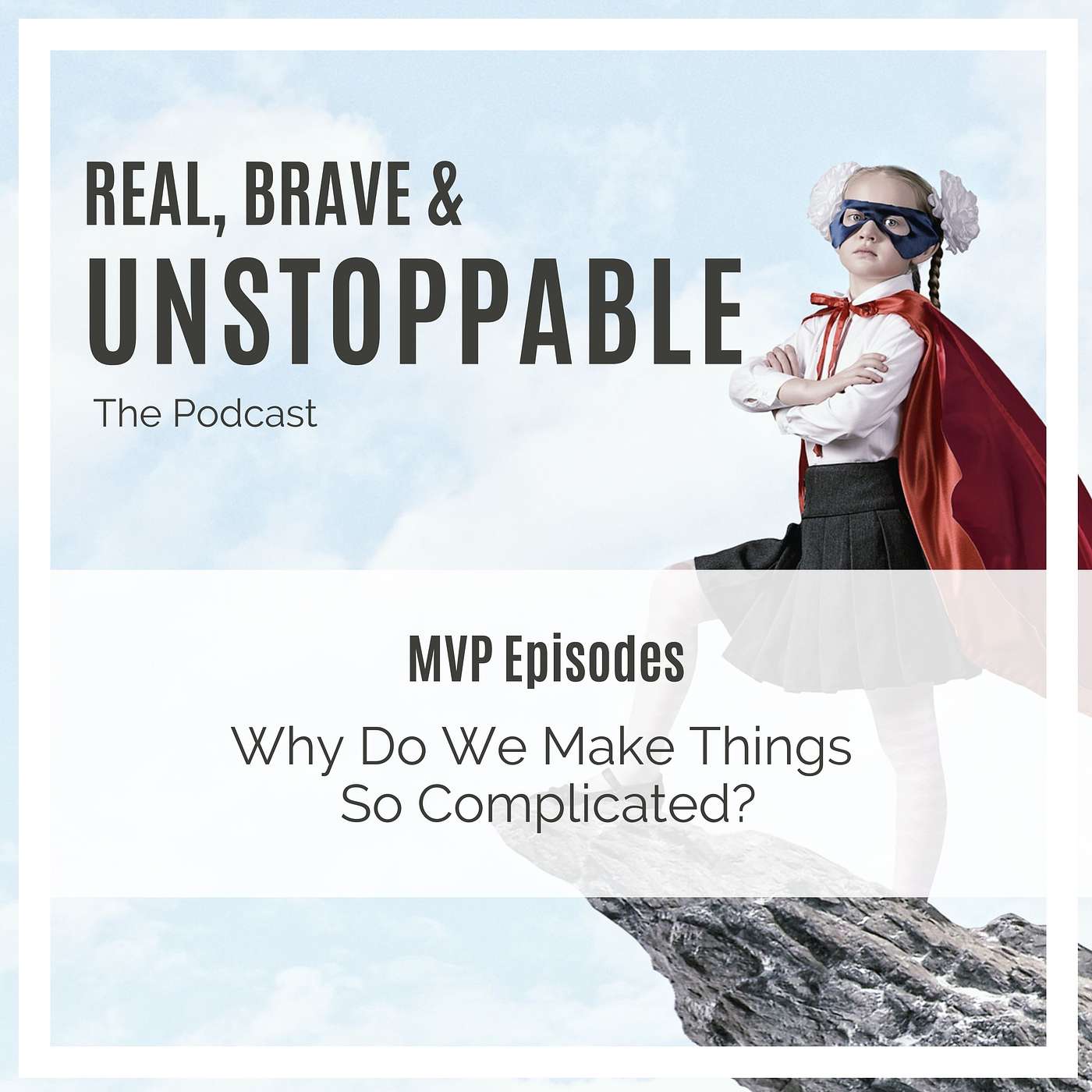 Ep 97: MVP Why Do We Make Things So Complicated (replay of #57)