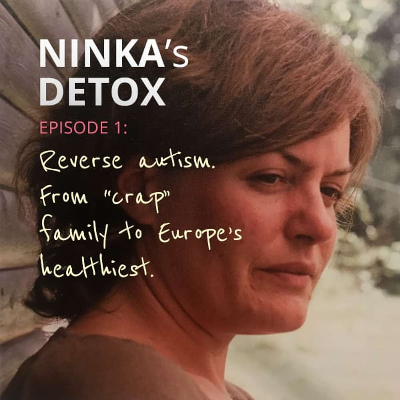 #1 : TURN AUTISM AROUND.  HOW TO GO FROM THE “CRAP” FAMILY TO EUROPE’S HEALTHIEST episode artwork