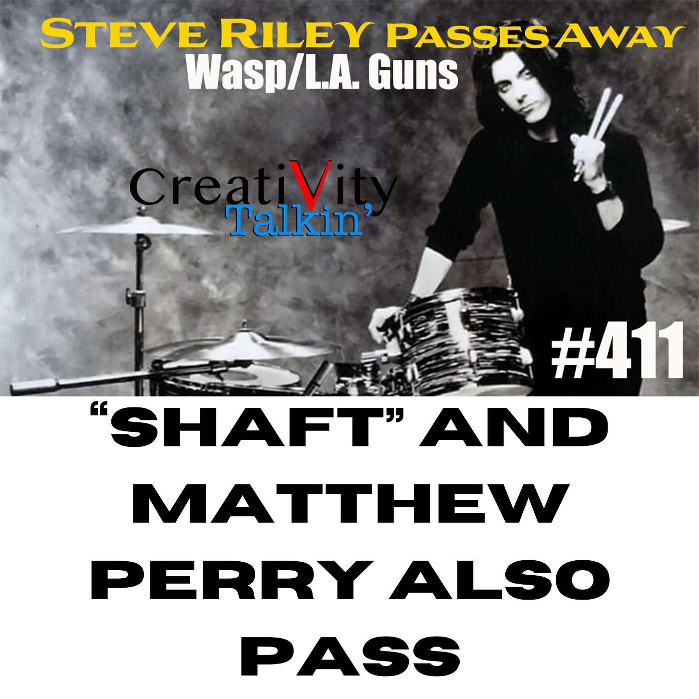 CreatiVity Talkin #411 The Passing of Steve Riley/Shaft/Matthew Perry