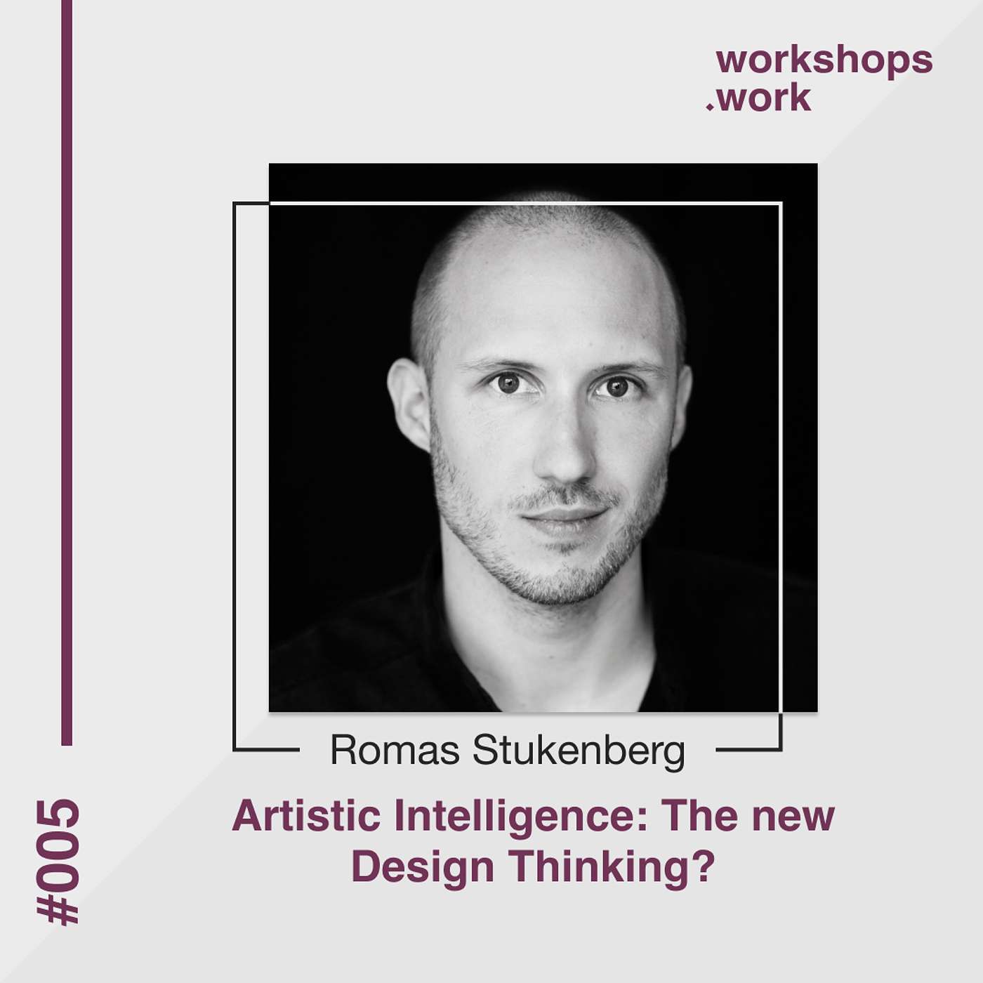 005 - Artistic Intelligence: The new Design Thinking? with Romas Stukenberg