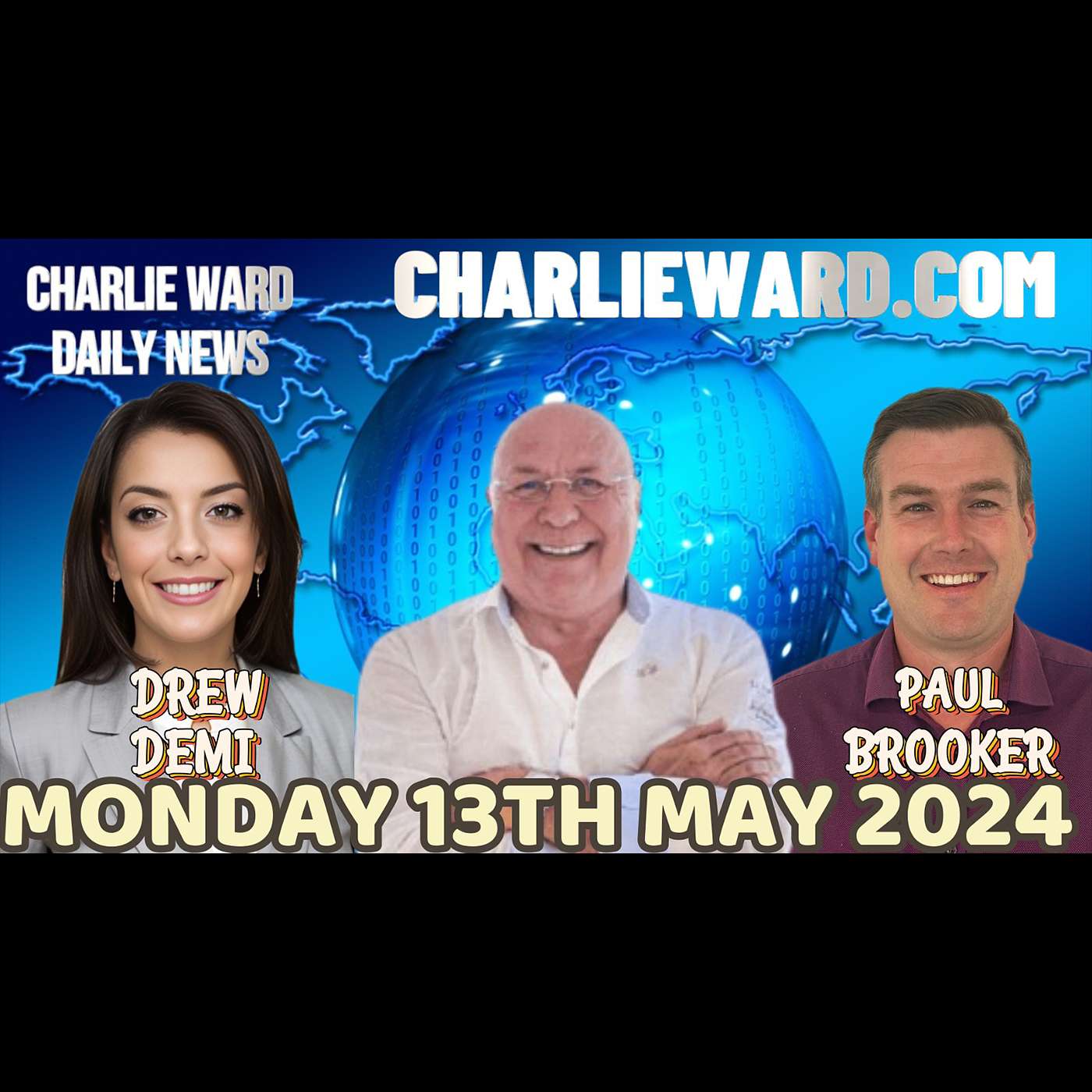 CHARLIE WARD DAILY NEWS WITH PAUL BROOKER & DREW DEMI MONDAY 13TH MAY 2024