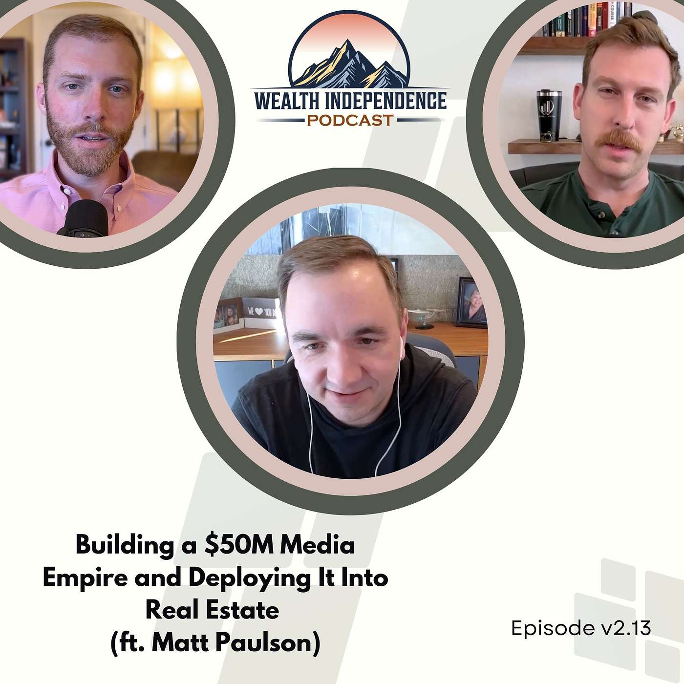 v2.13 - Building a $50M Media Empire and Deploying It Into Real Estate (ft. Matt Paulson) v2.13 - Building a $50M Media Empire and Deploying It Into Real Estate (ft. Matt Paulson)