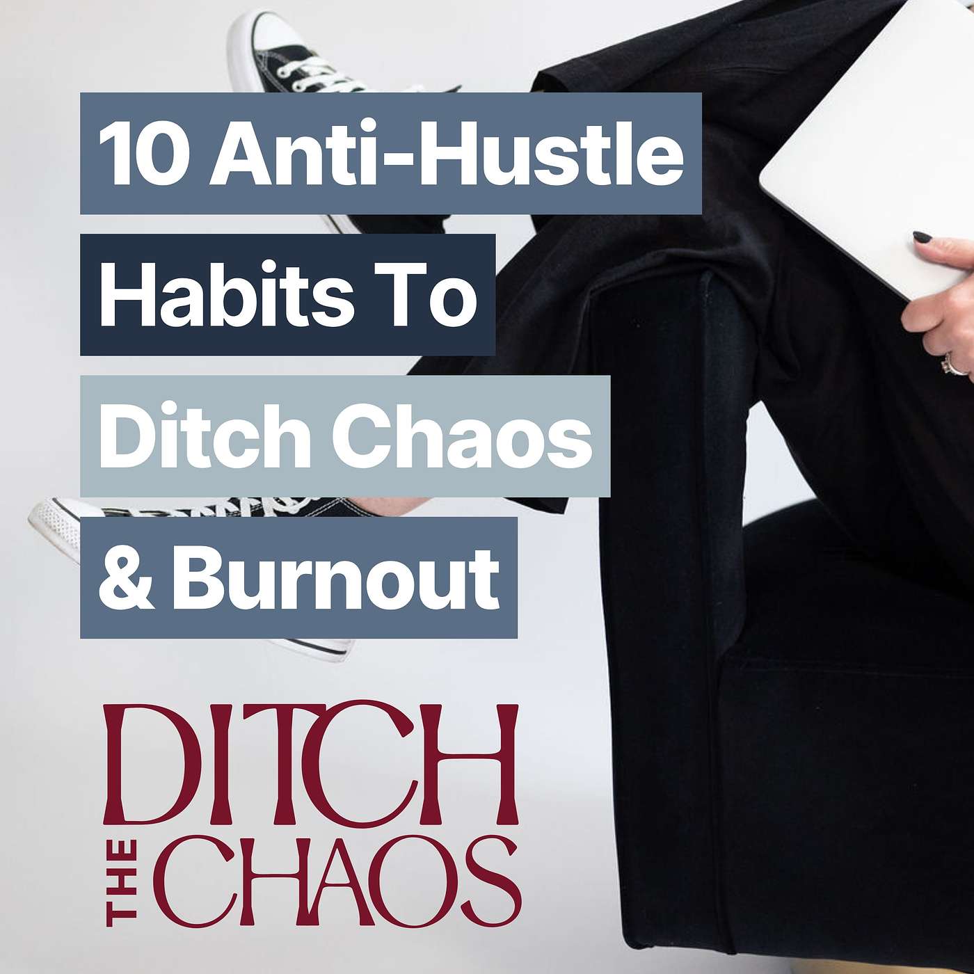 10 Anti-Hustle Habits to Reduce Mental Load (and Burnout)