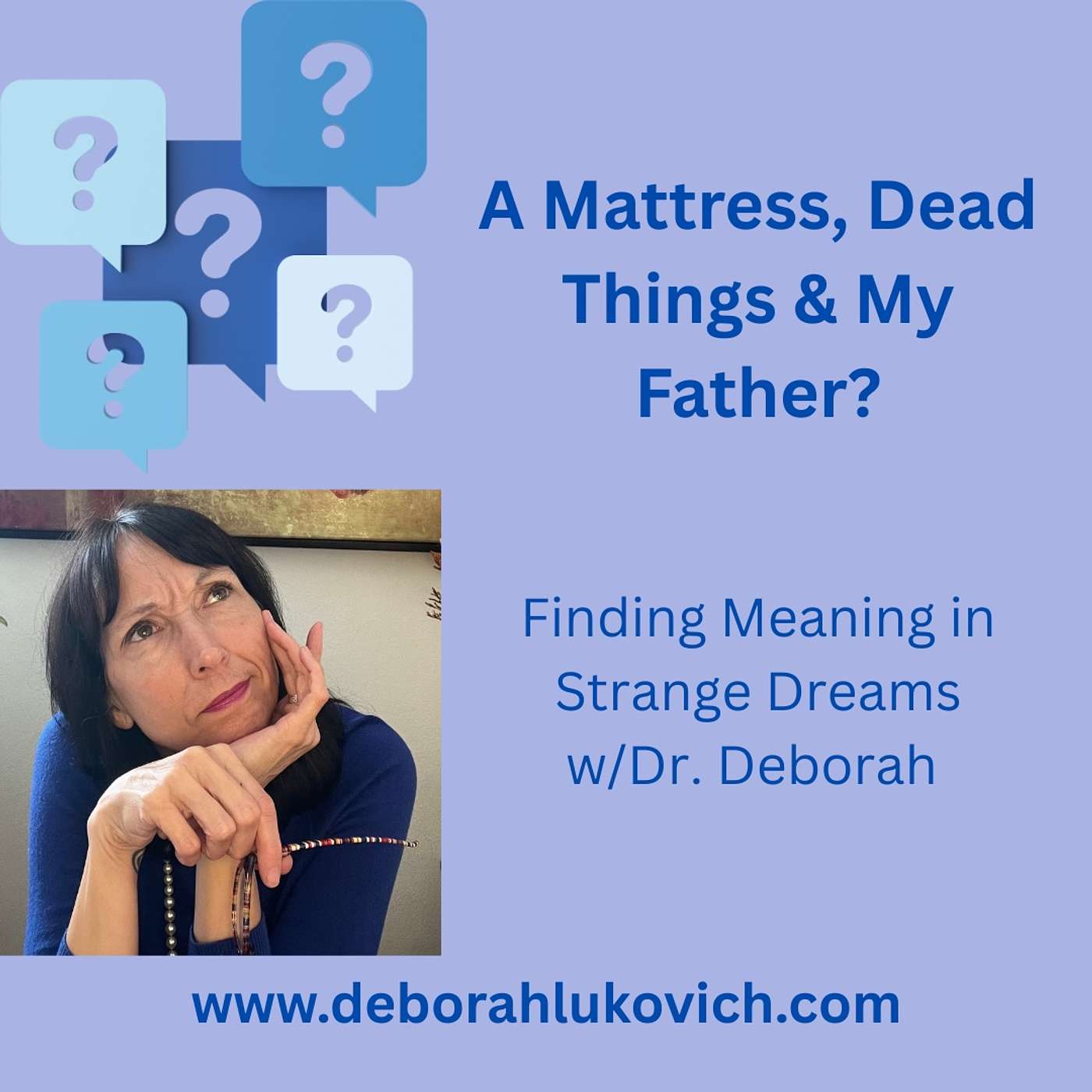 A Mattress, Dead Things & My Father: What My Strange Dream Revealed