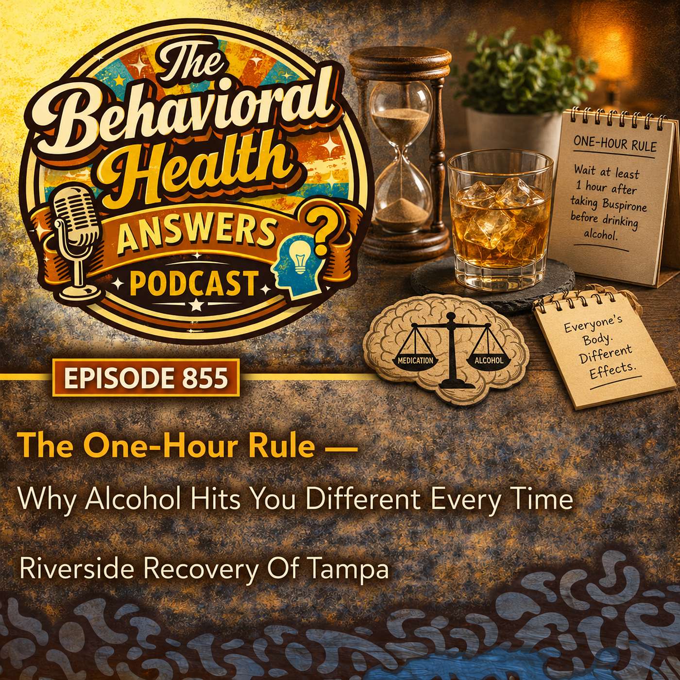 Episode 855: The One-Hour Rule - Why Alcohol Hits You Different Every Time | Riverside Recovery Of Tampa episode artwork