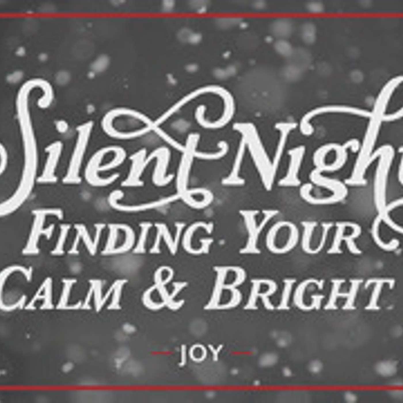 Silent Night, Finding Your Calm and Bright - JOY! 😊 episode artwork
