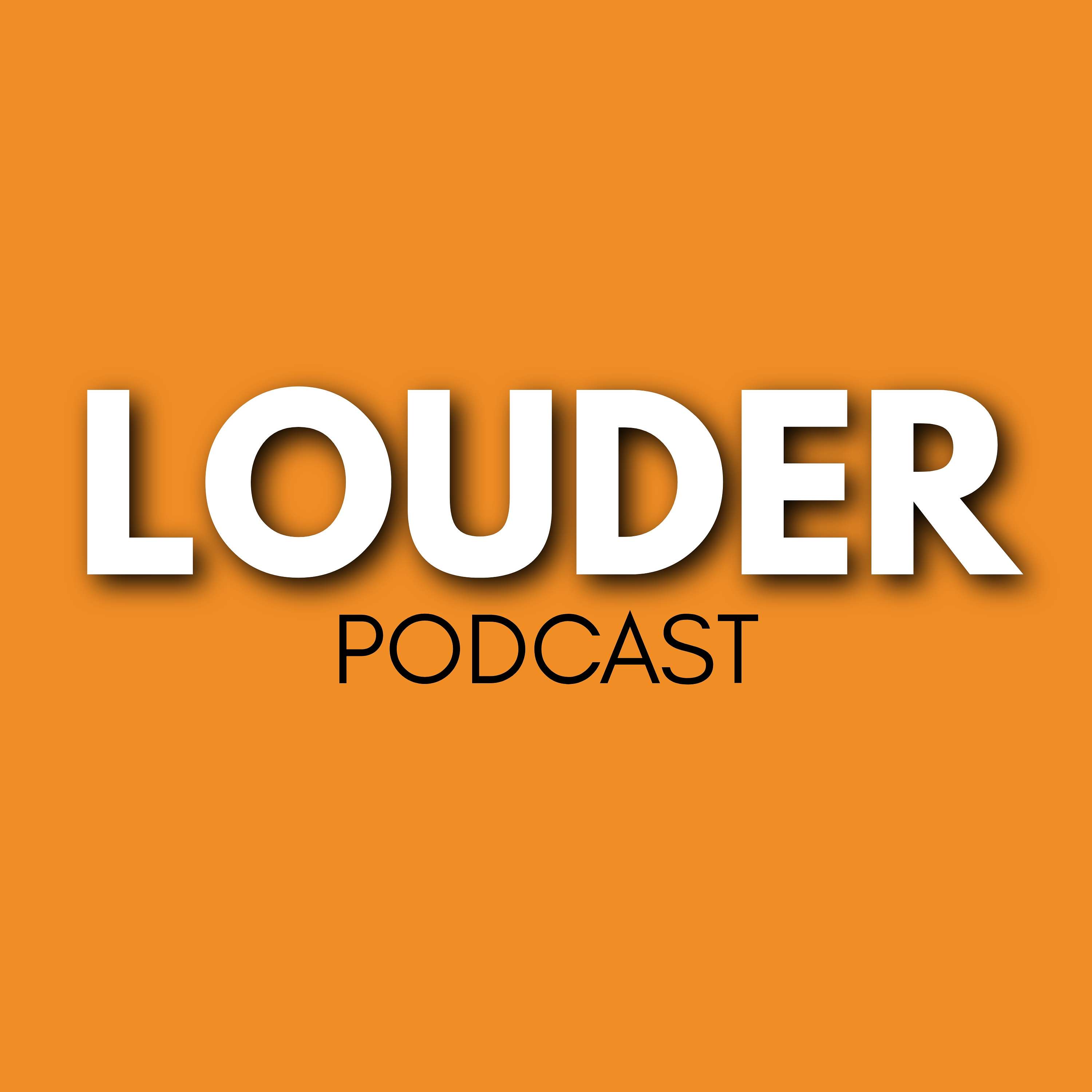 Louder Podcast