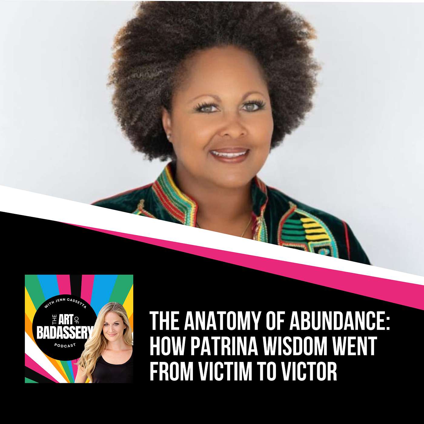 44 | The Anatomy of Abundance: How Patrina Wisdom went from Victim to Victor