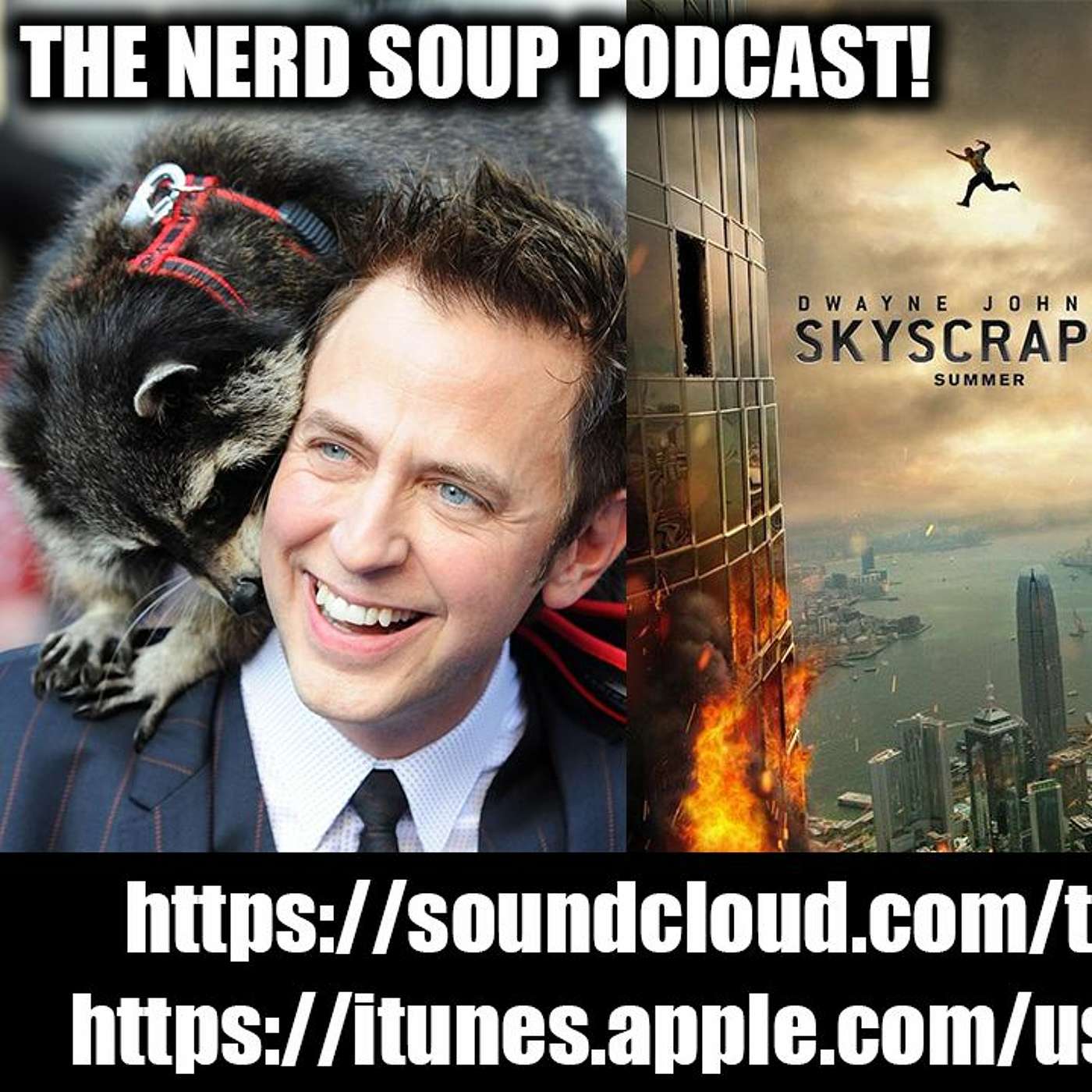 The Nerd Soup Podcast! - James Gunn Fired By Disney Skyscraper  Sorry To Bother You REVIEW!