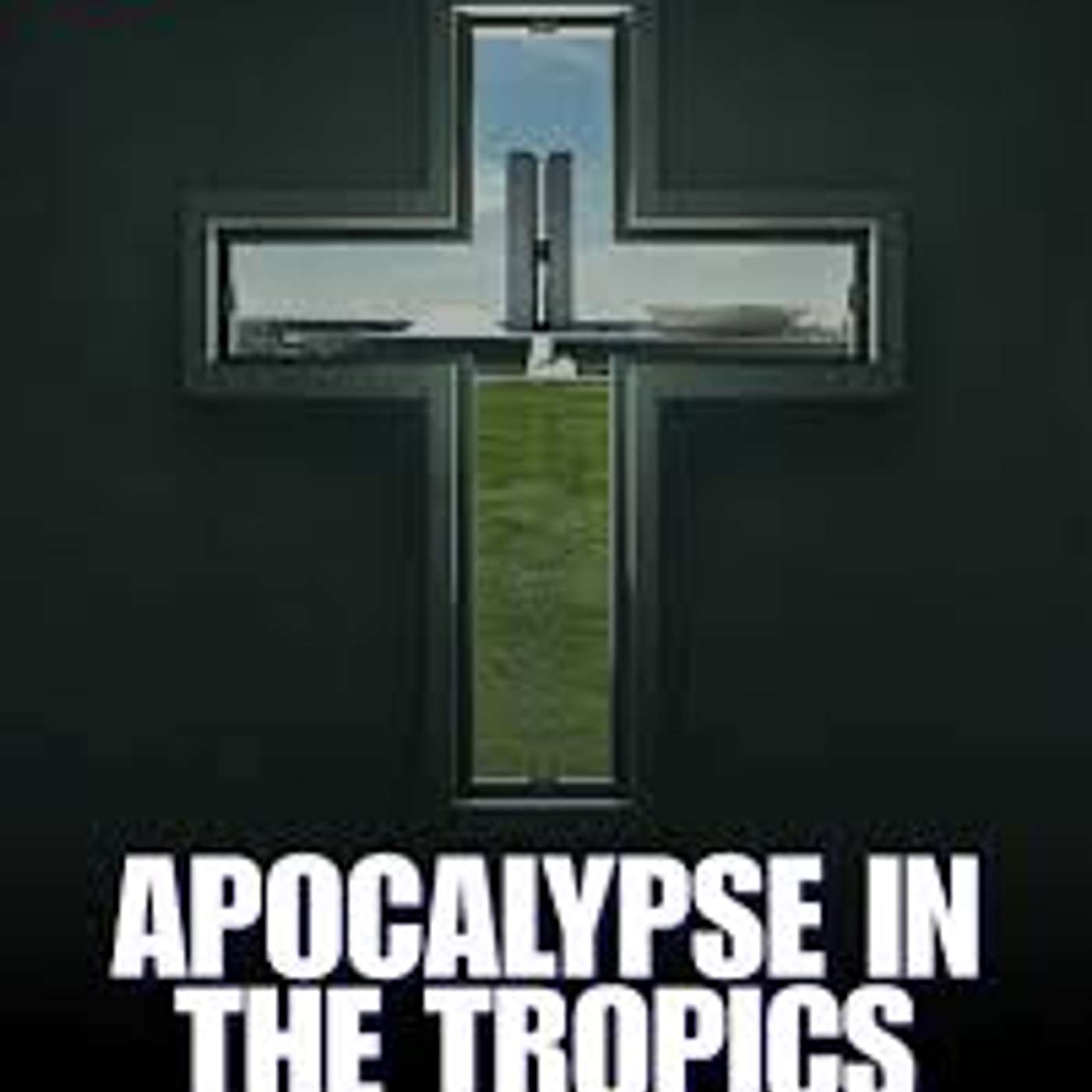 Episode #198: Netflix Documentary: Apocalypse in the Tropics Review Pt. 2