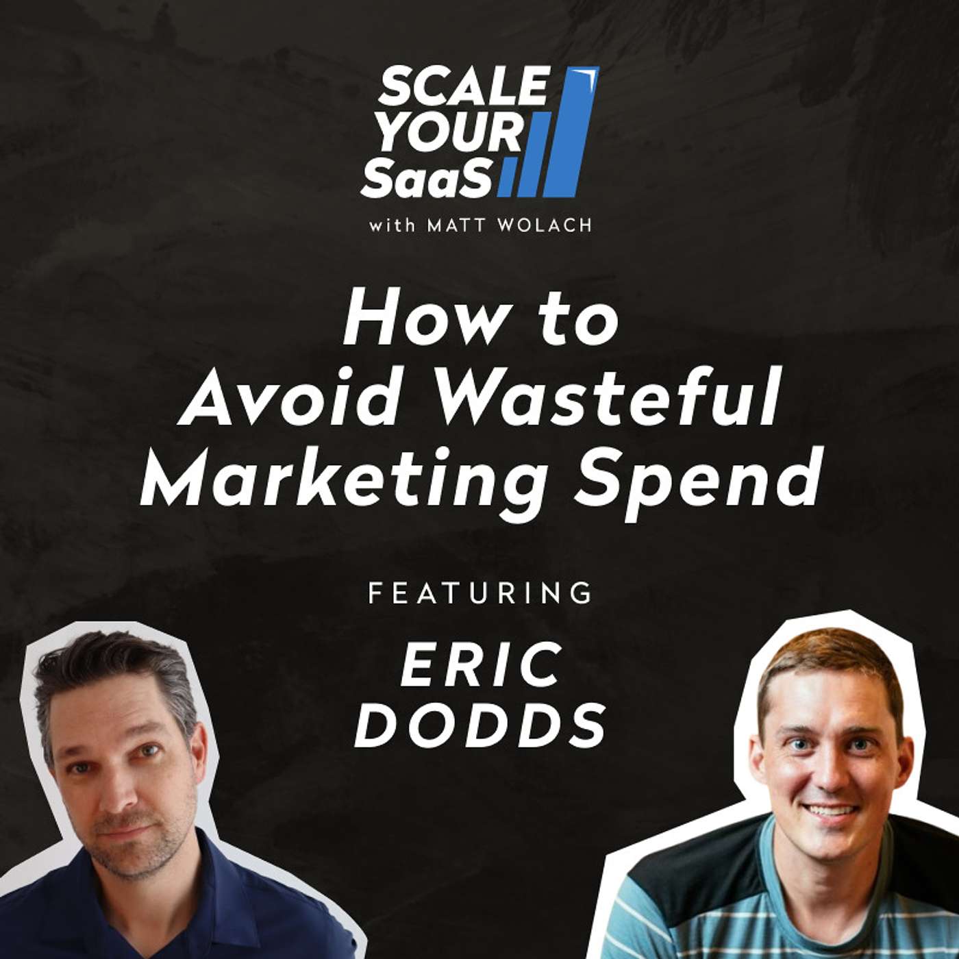 311: How to Avoid Wasteful Marketing Spend - with Eric Dodds