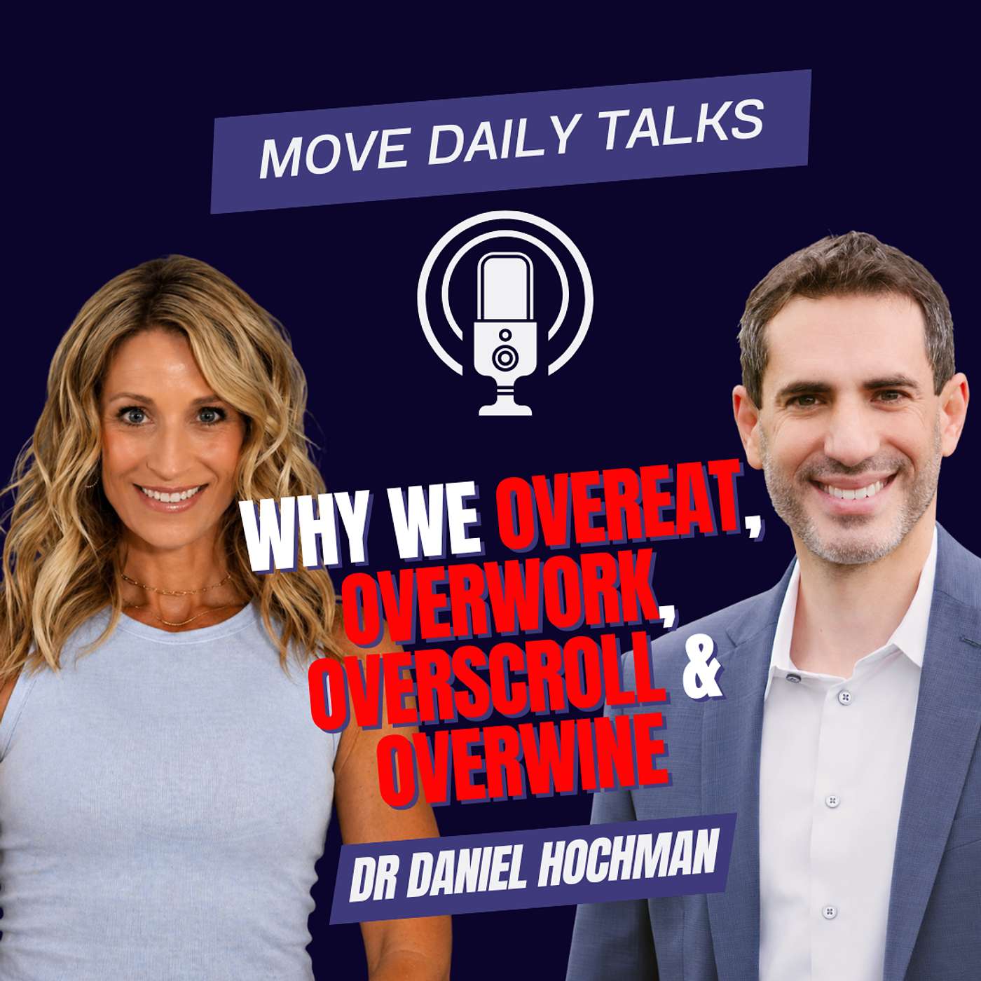 Why We Overeat, Overwork, Overscroll, Overwine with Psychiatrist, Dr Daniel Hochman