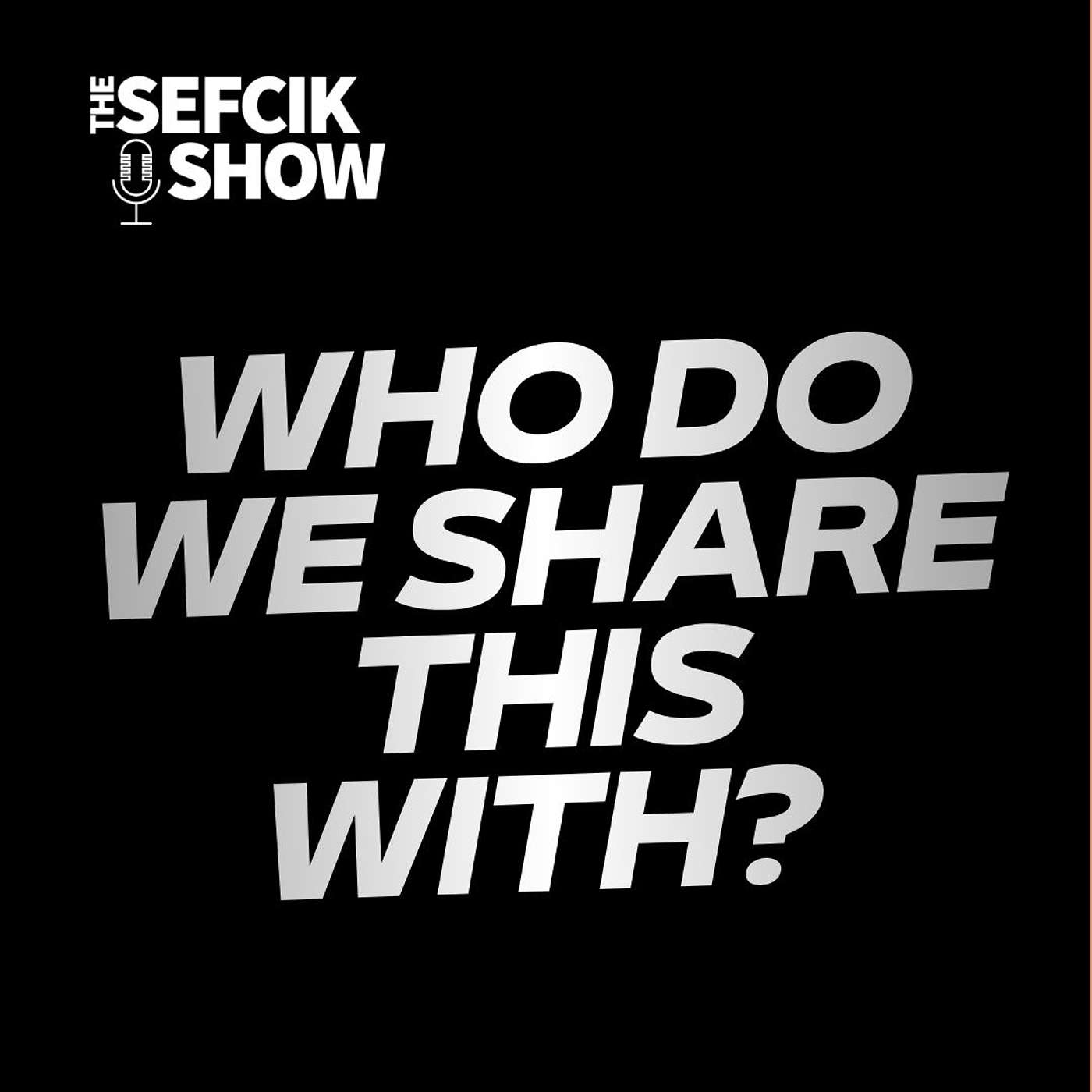 Who Do We Share This With? episode artwork