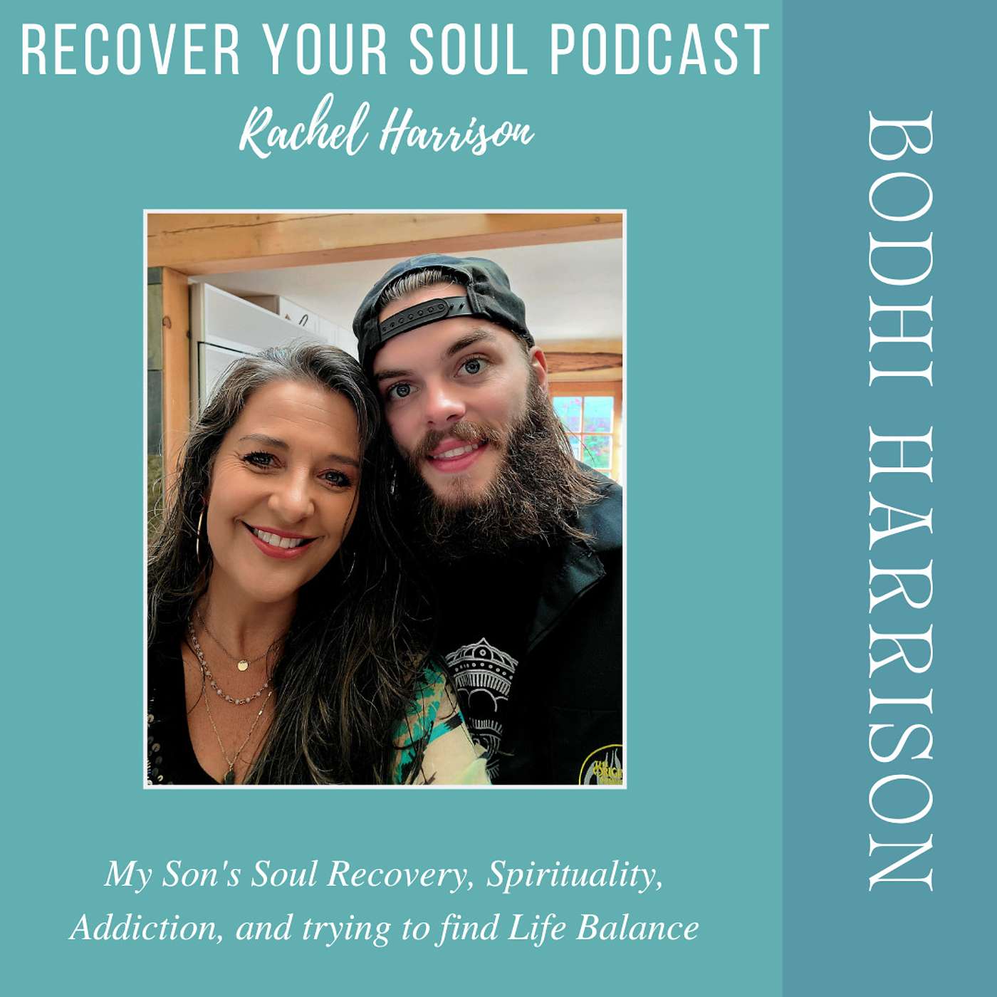 My Son Bodhi Harrison- A Story of Spirituality, Addiction and trying to find Life Balance at 23 episode artwork