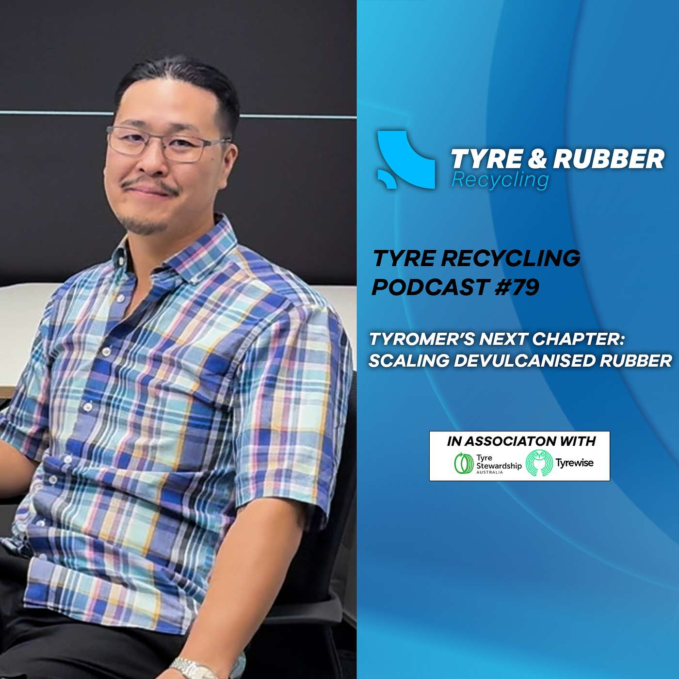 The Tyre Recycling Podcast | Episode #79 | Tyromer’s Next Chapter: Scaling Devulcanised Rubber The Tyre Recycling Podcast | Episode #79 | Tyromer’s Next Chapter: Scaling Devulcanised Rubber
