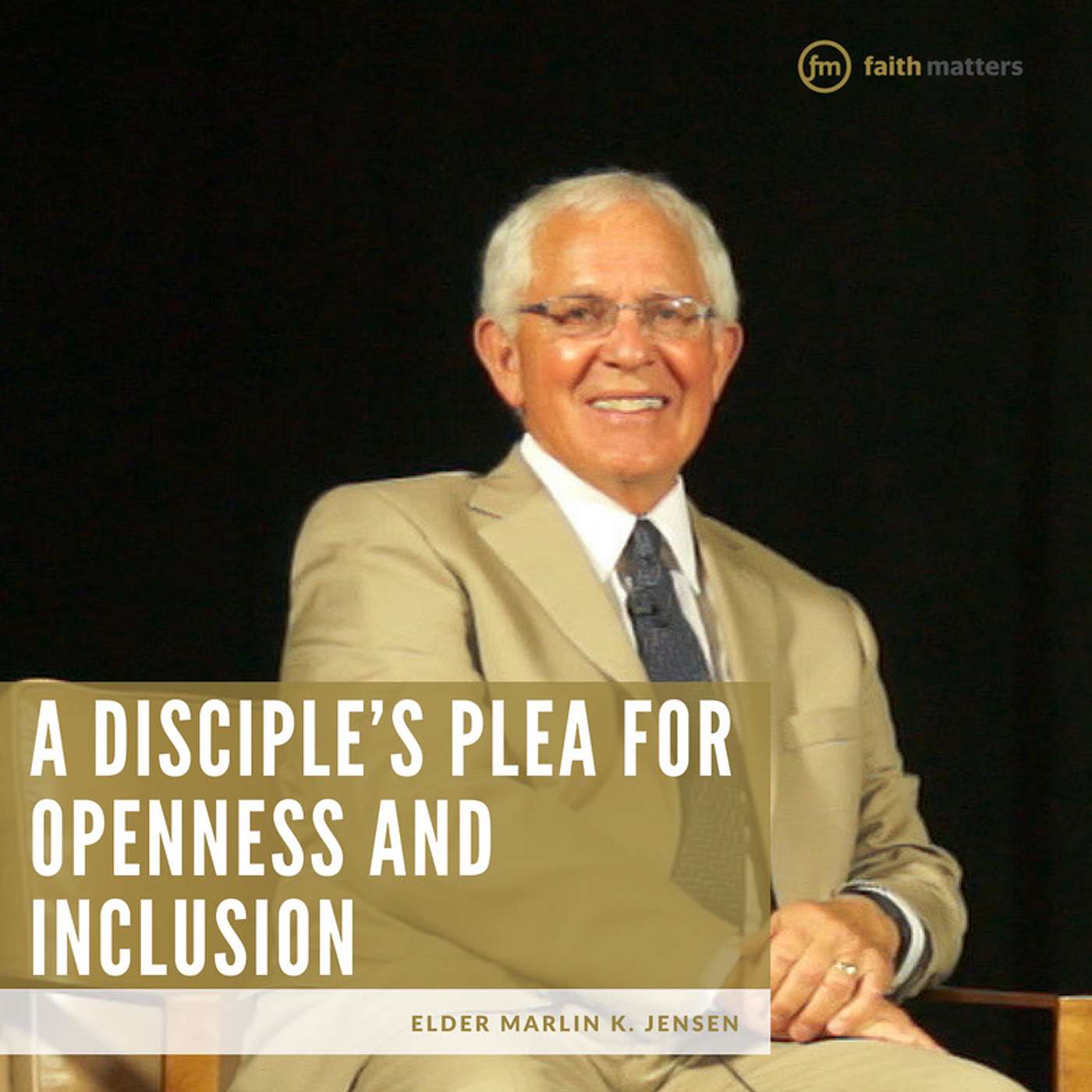 4. A Disciple’s Plea for Openness and Inclusion - Terryl Givens with Elder Marlin K. Jensen