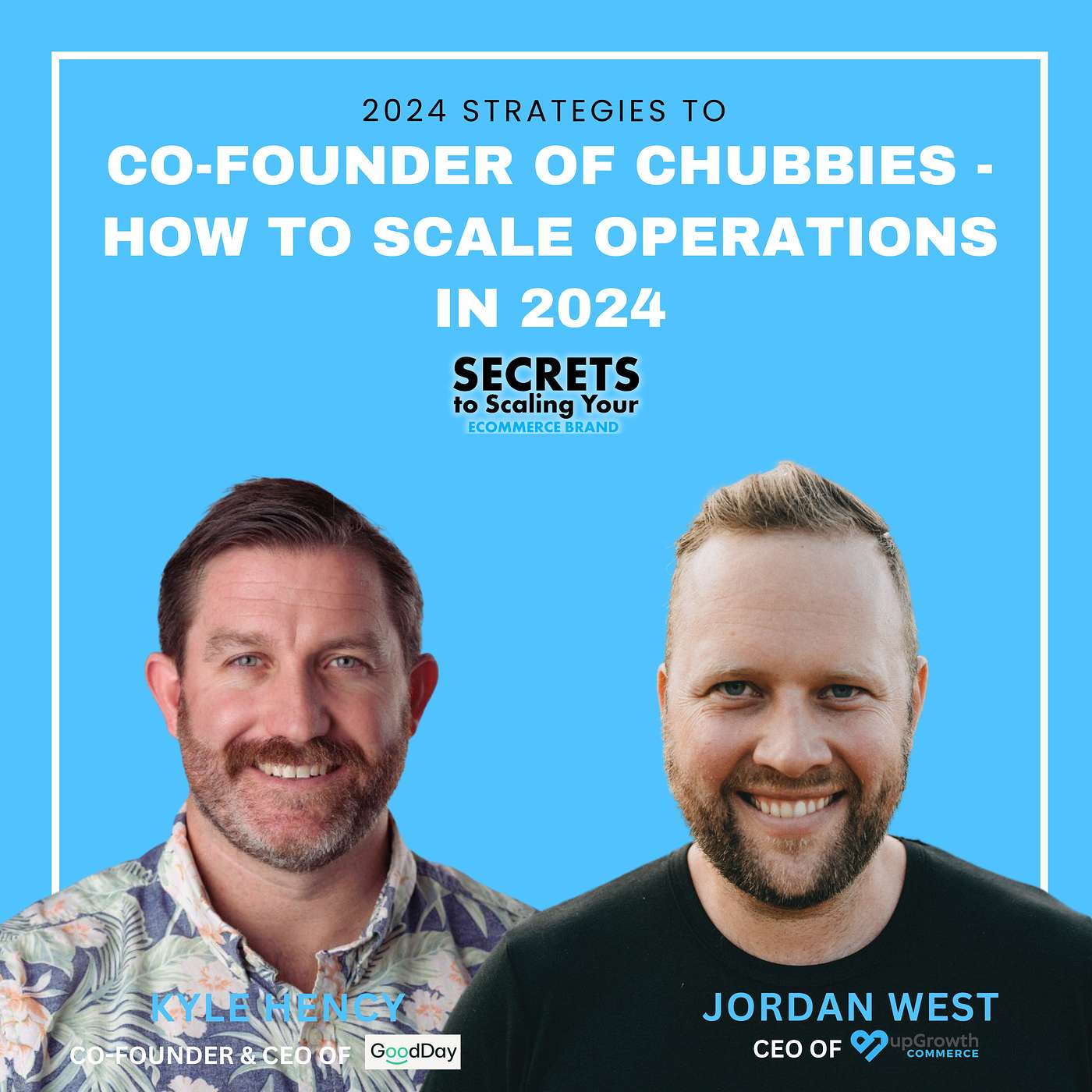 Ep 587: Co-Founder Of Chubbies - How To Scale Operations in 2024 with Kyle Hency, GoodDay Software